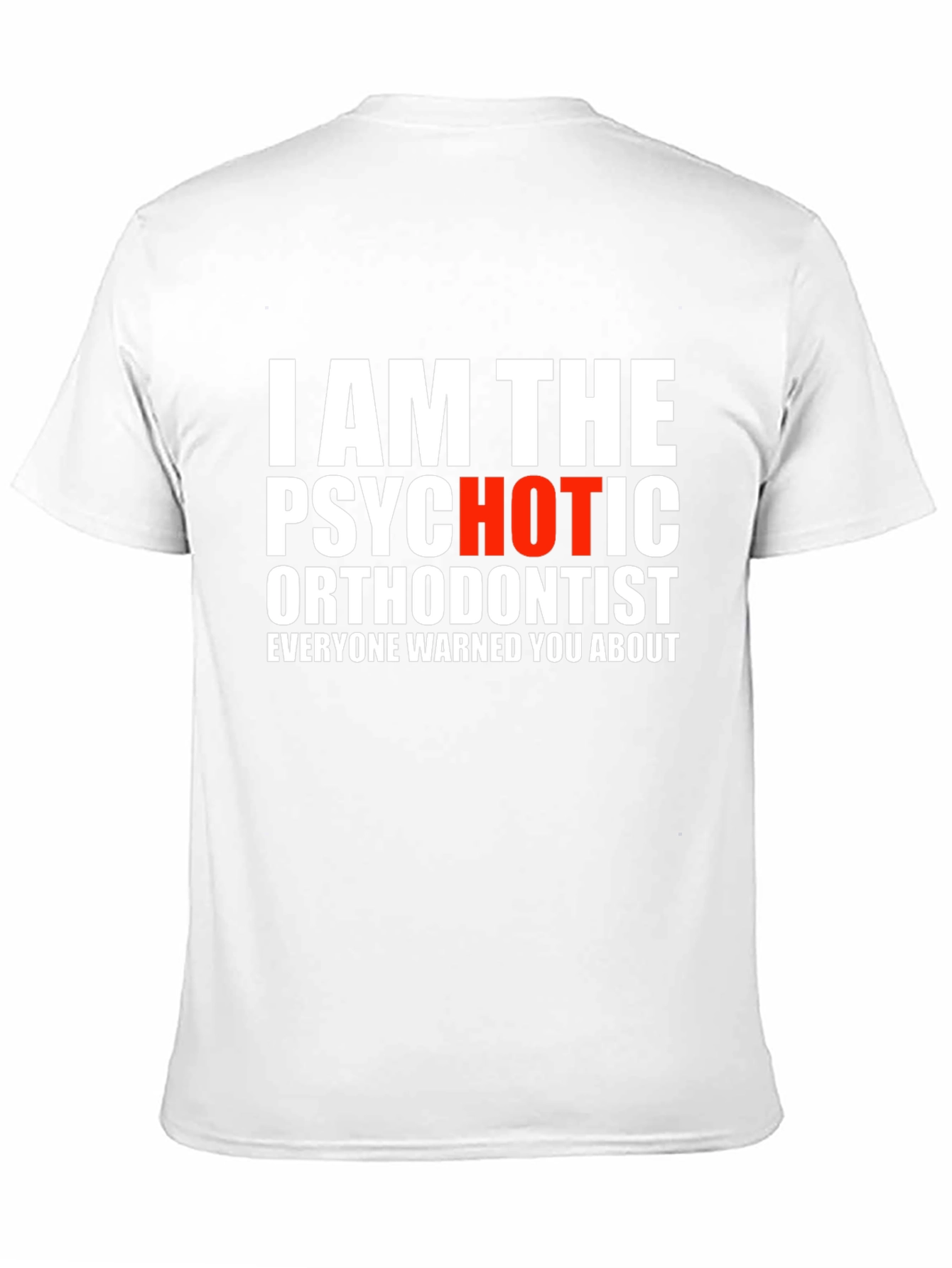 Psychotic Orthodontist T-Shirt - Funny Dentist Tee