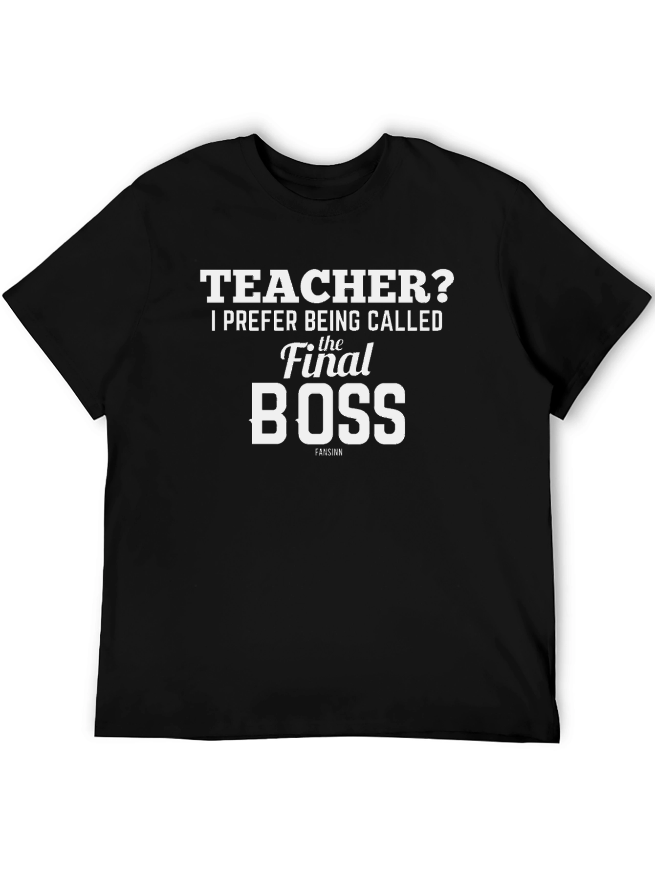 Teacher Final Boss T-Shirt - Funny Teacher Appreciation Gift