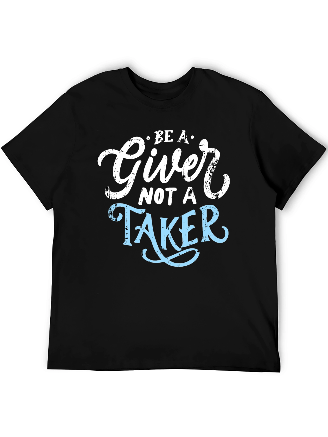 Be A Giver Not A Taker Graphic Tee