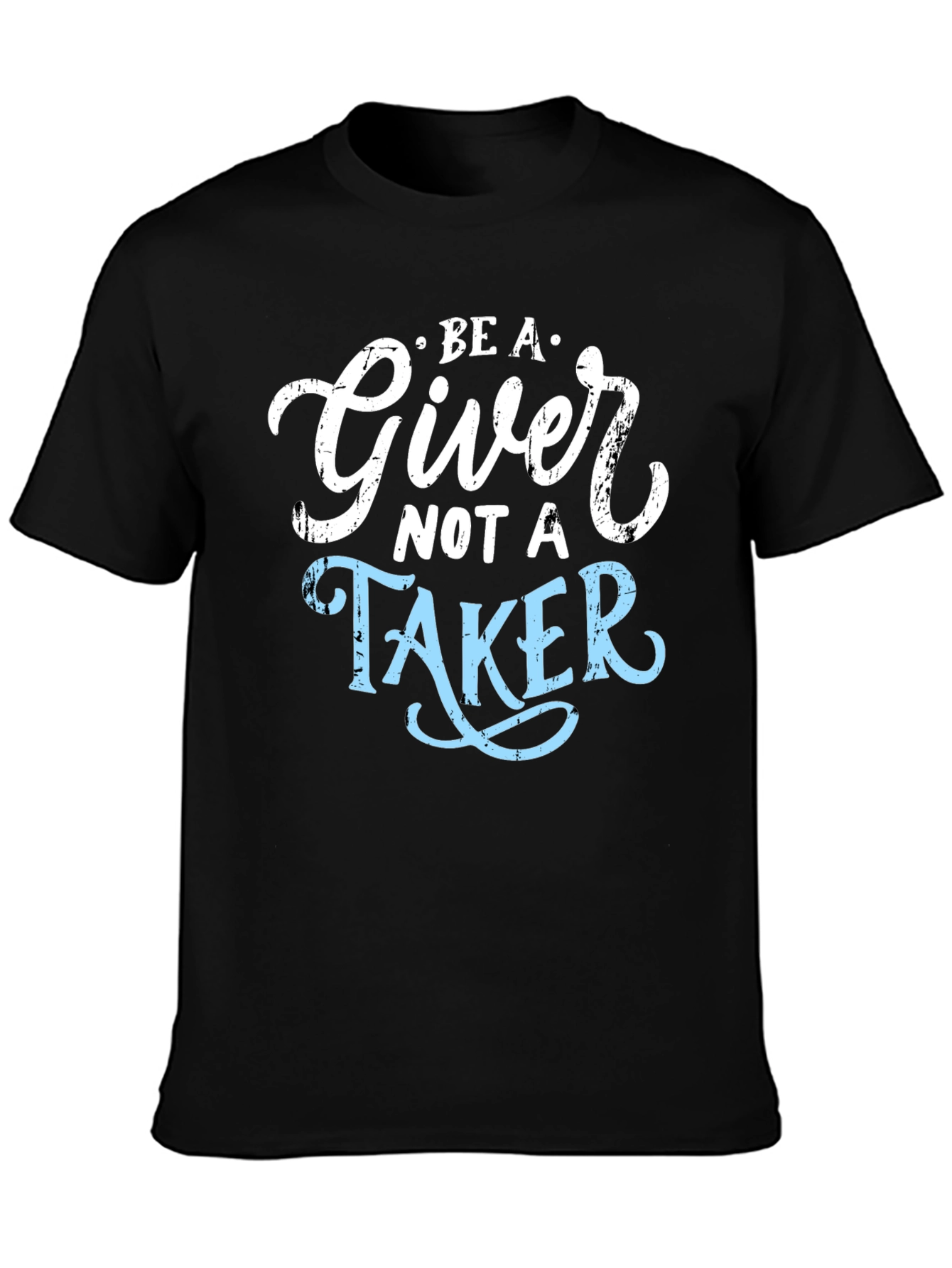 Be A Giver Not A Taker Graphic Tee
