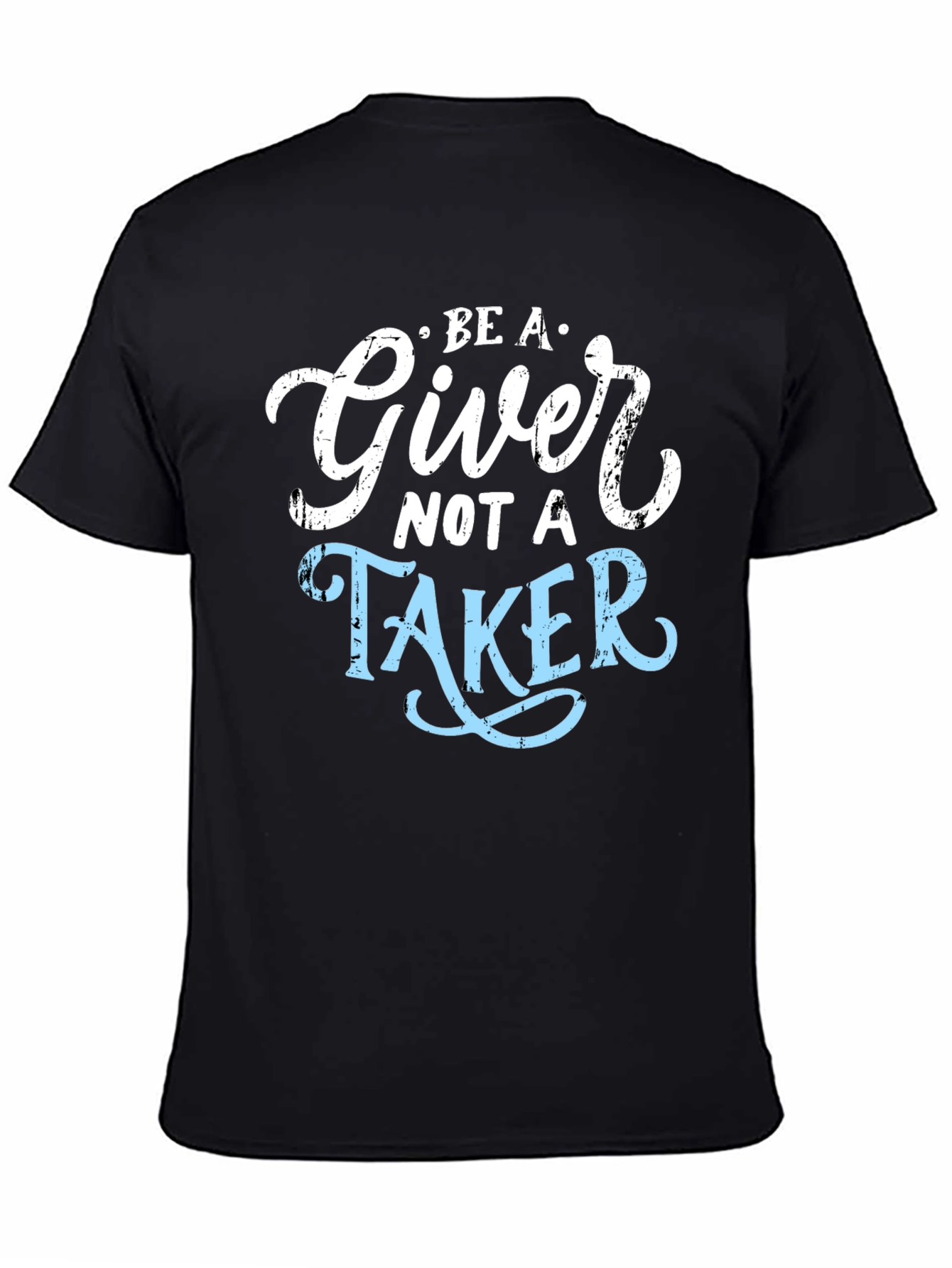 Be A Giver Not A Taker Graphic Tee