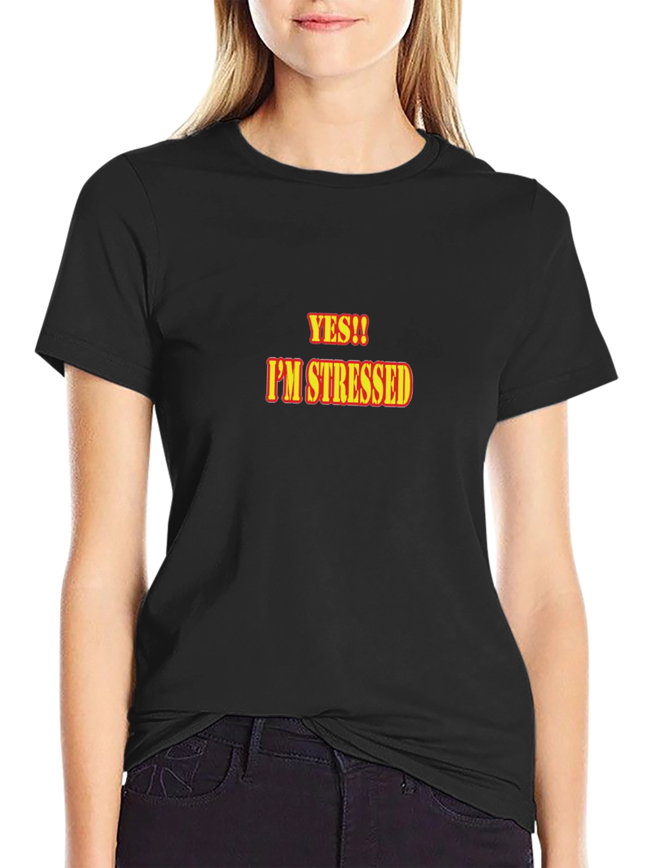 Yes!! Im Stressed T-Shirt - Black Cotton