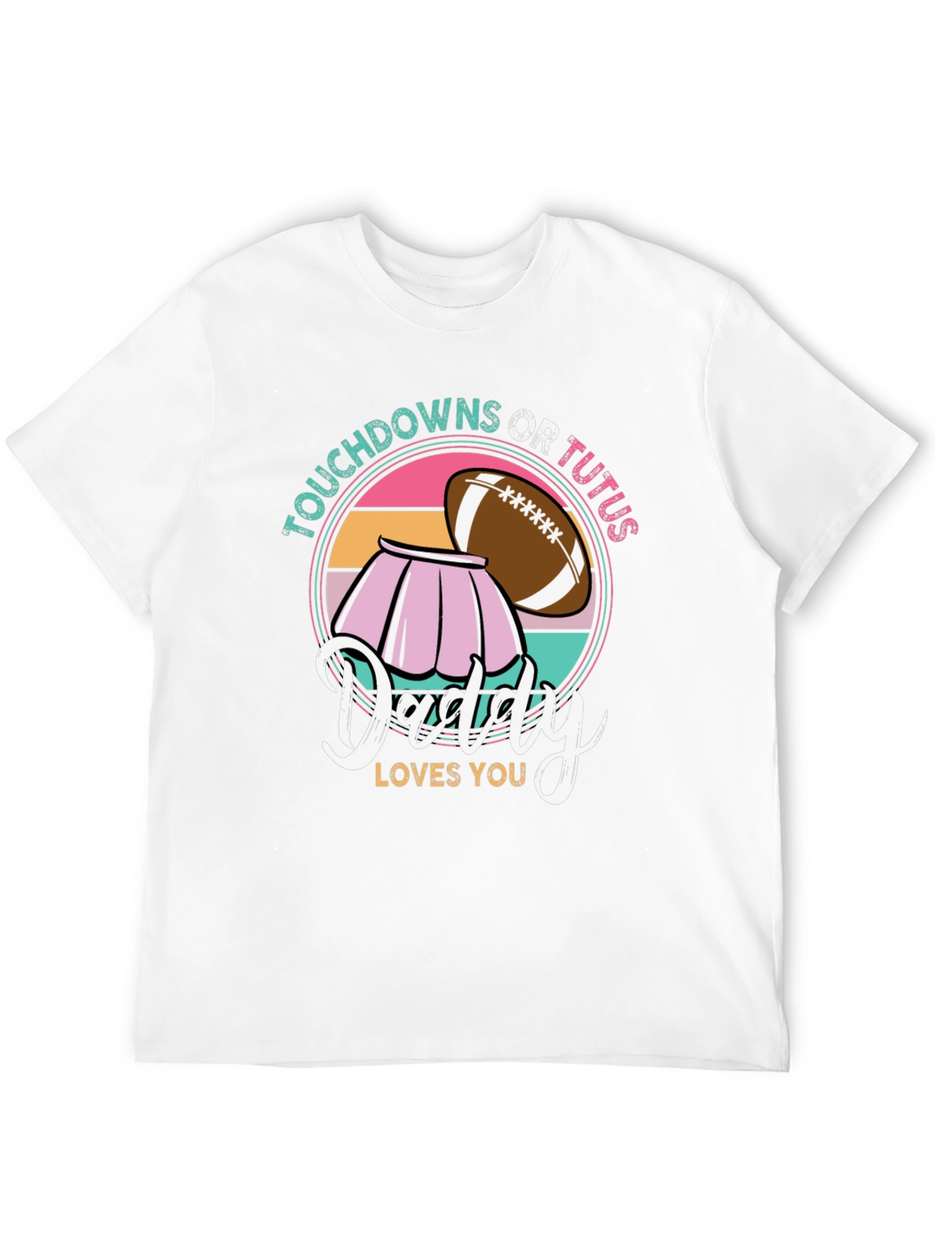 Touchdowns Or Tutus Daddy T-Shirt