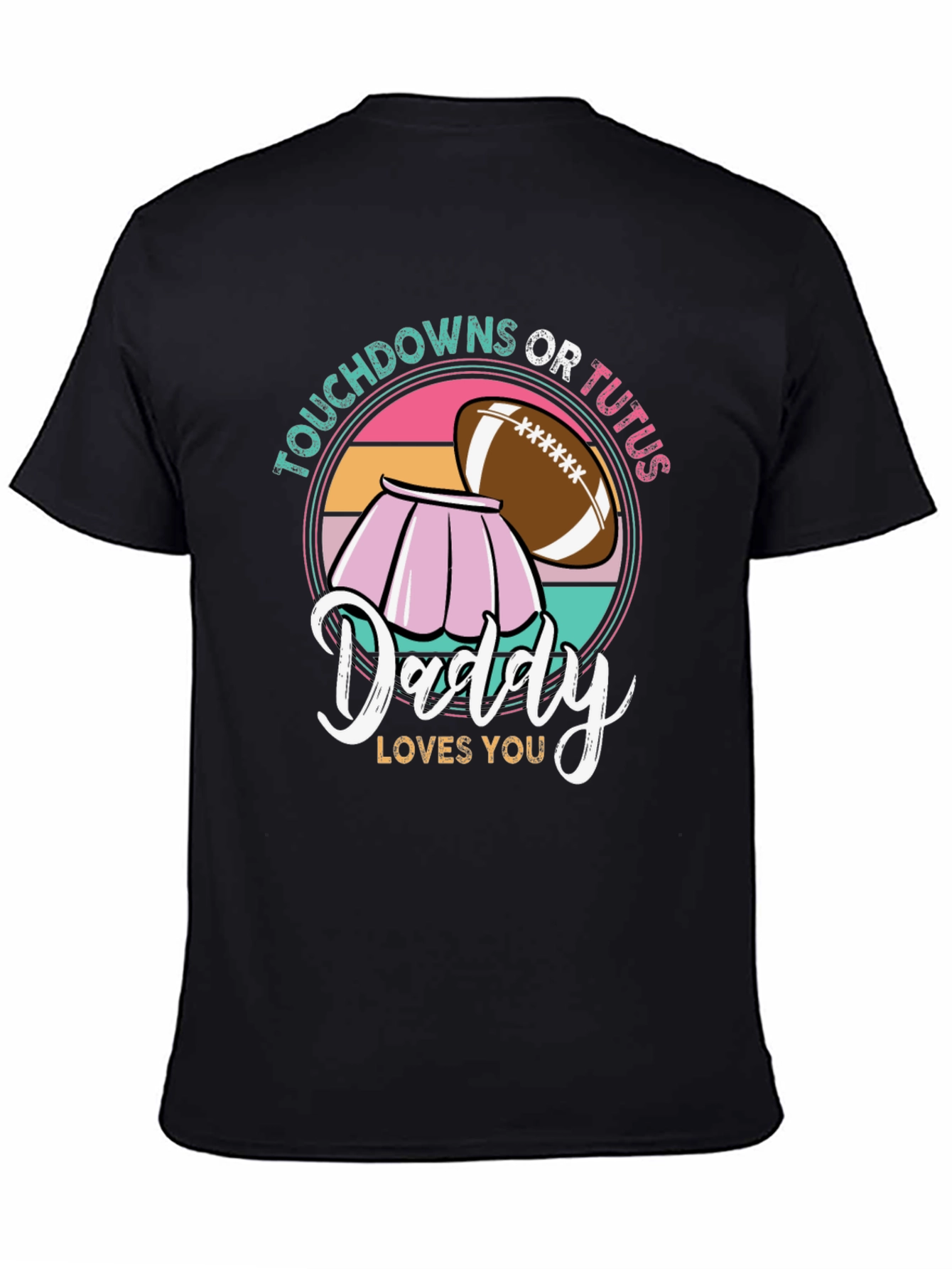 Touchdowns Or Tutus Daddy T-Shirt