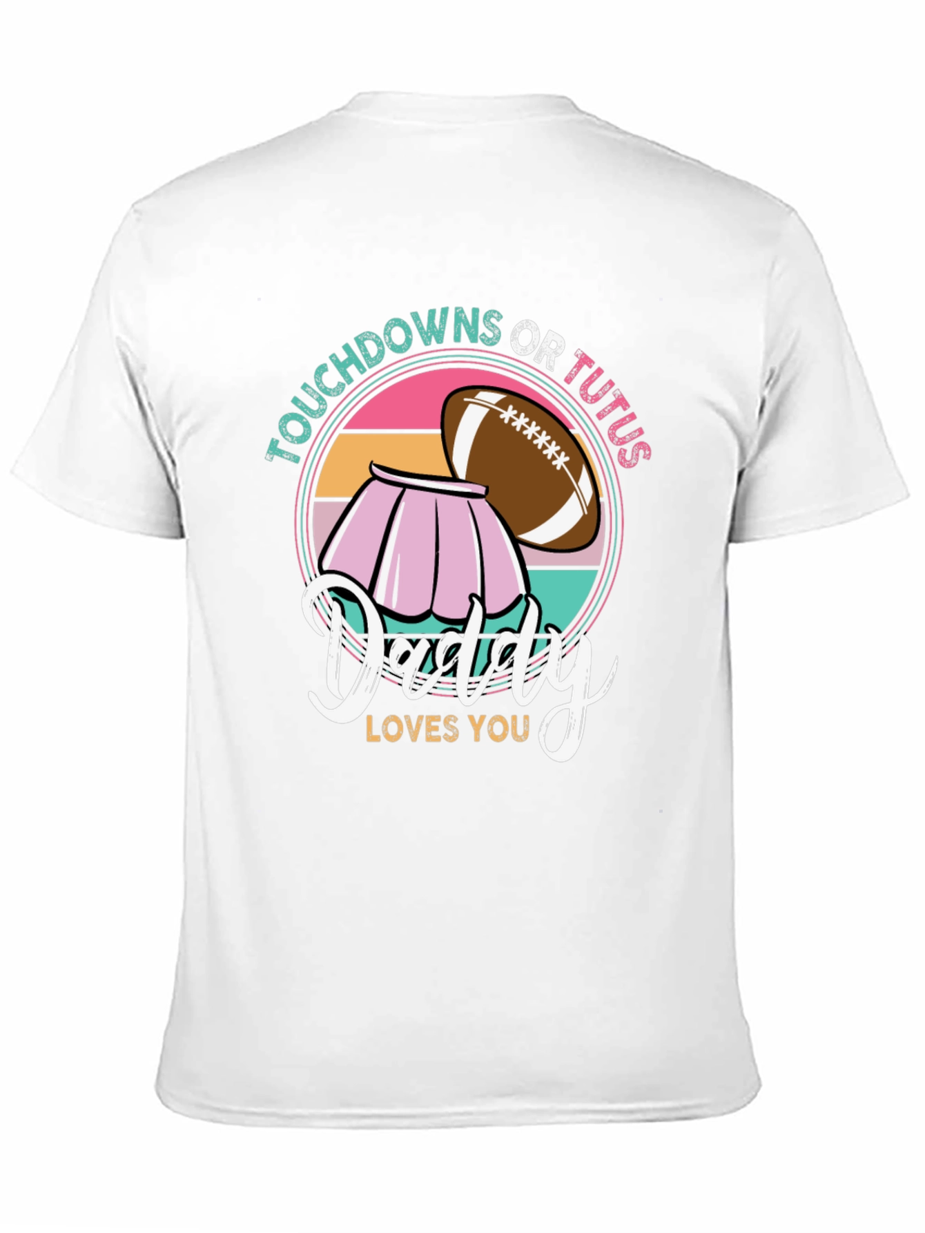 Touchdowns Or Tutus Daddy T-Shirt