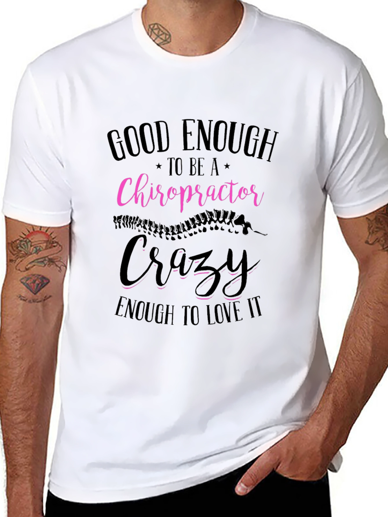 Chiropractor T-Shirt: Good Enough Crazy Enough!