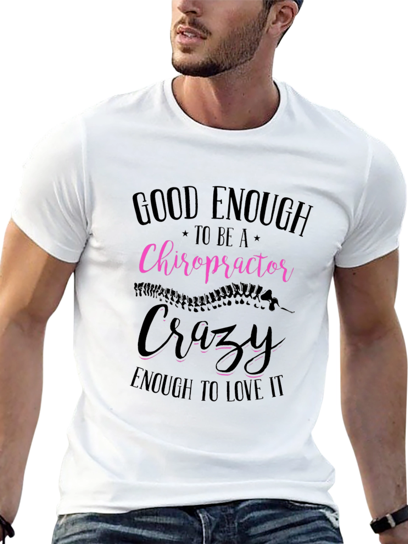 Chiropractor T-Shirt: Good Enough Crazy Enough!
