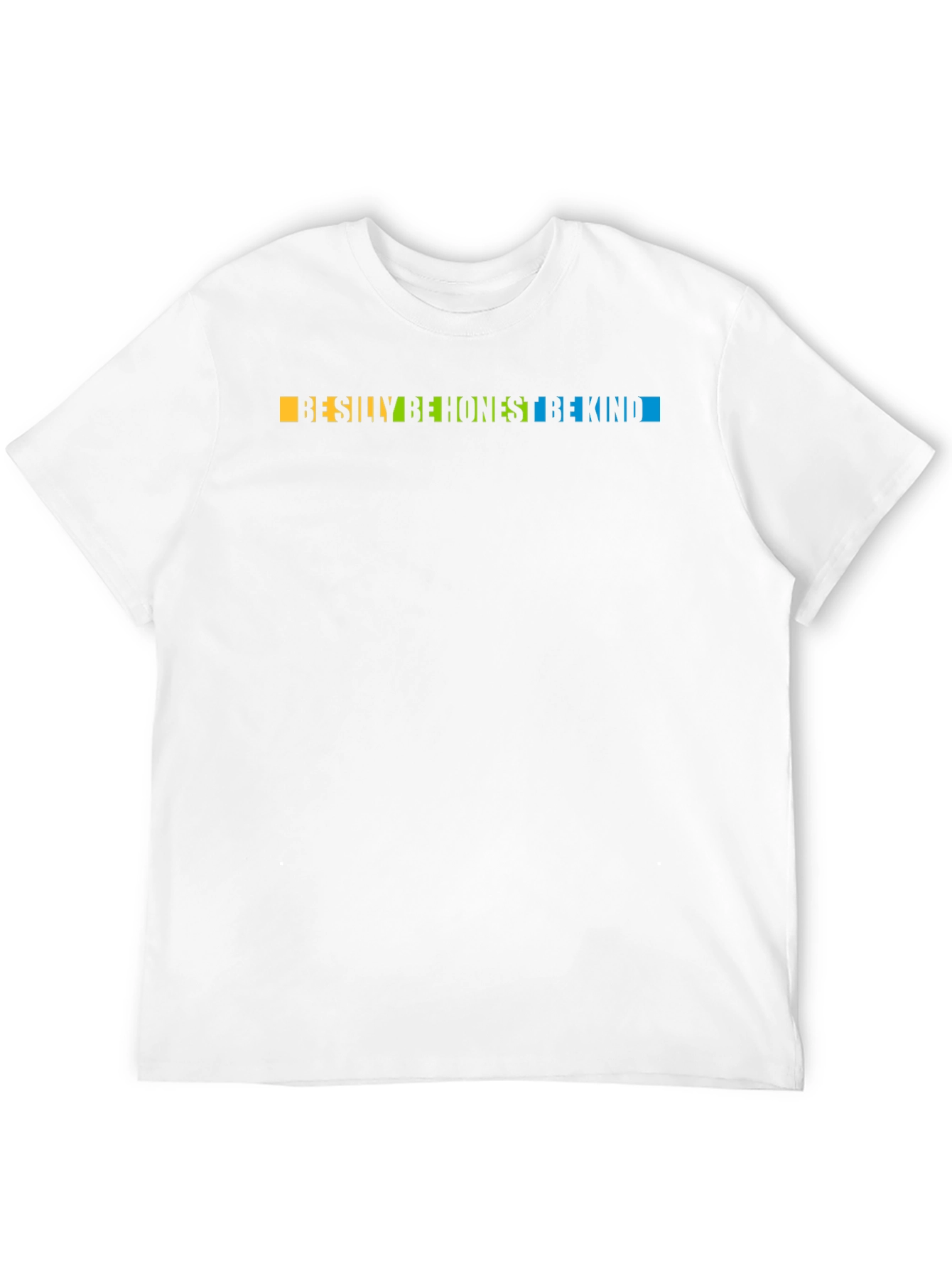 Be Silly Be Honest Be Kind Graphic T-Shirt