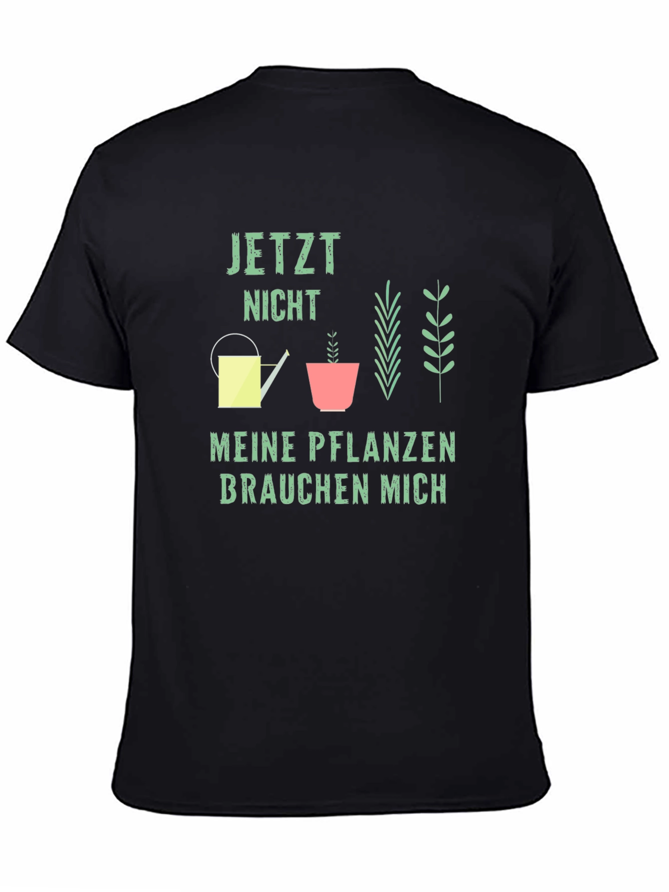 Gardener T-Shirt: Jetzt Nicht Meine Pflanzen Brauchen Mich