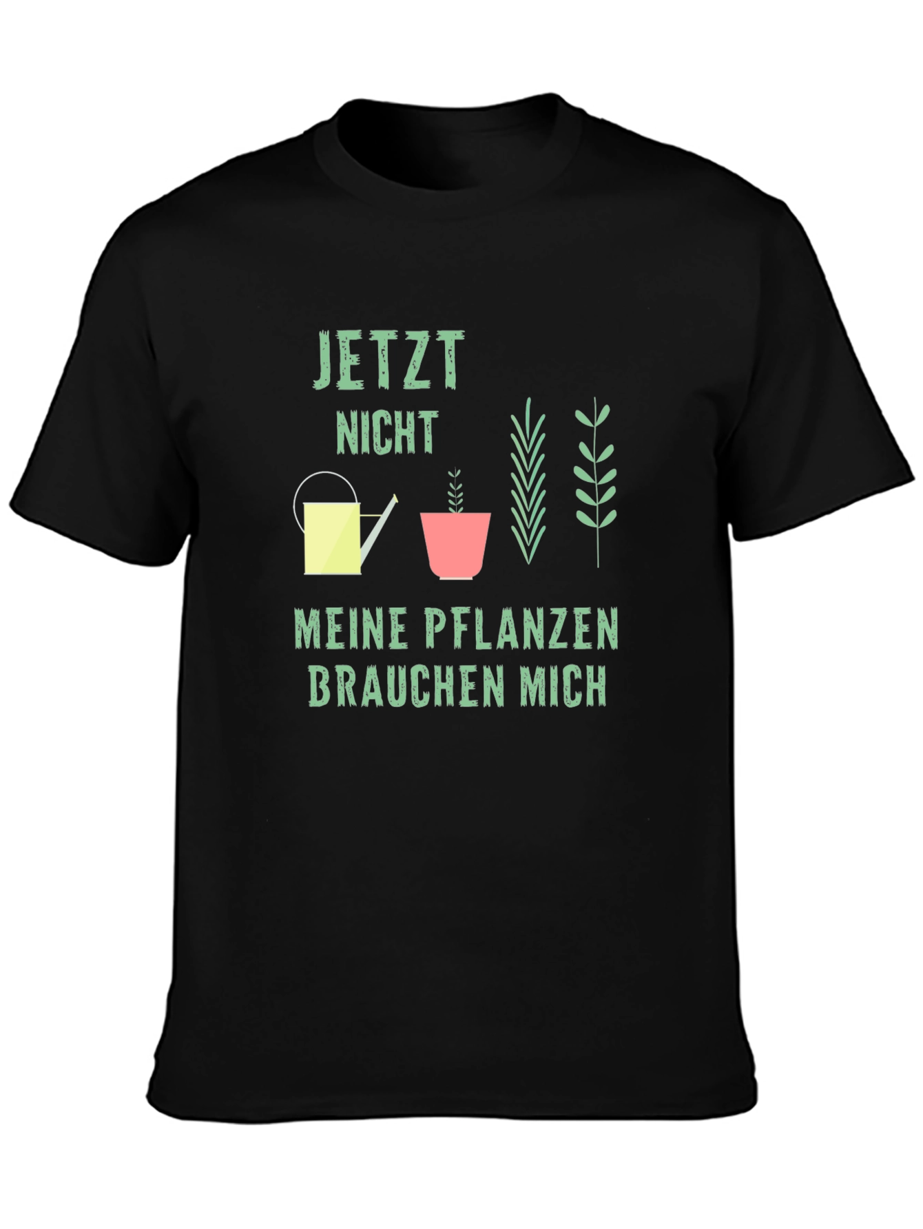 Gardener T-Shirt: Jetzt Nicht Meine Pflanzen Brauchen Mich