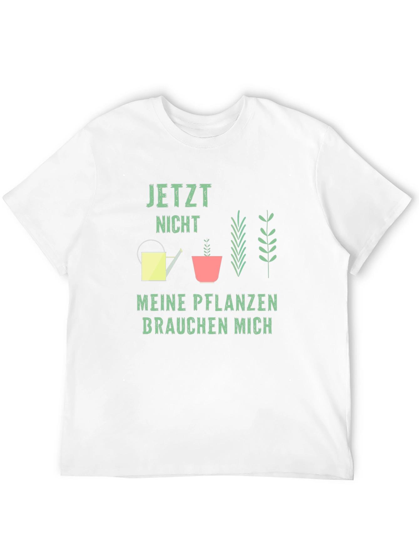 Gardener T-Shirt: Jetzt Nicht Meine Pflanzen Brauchen Mich