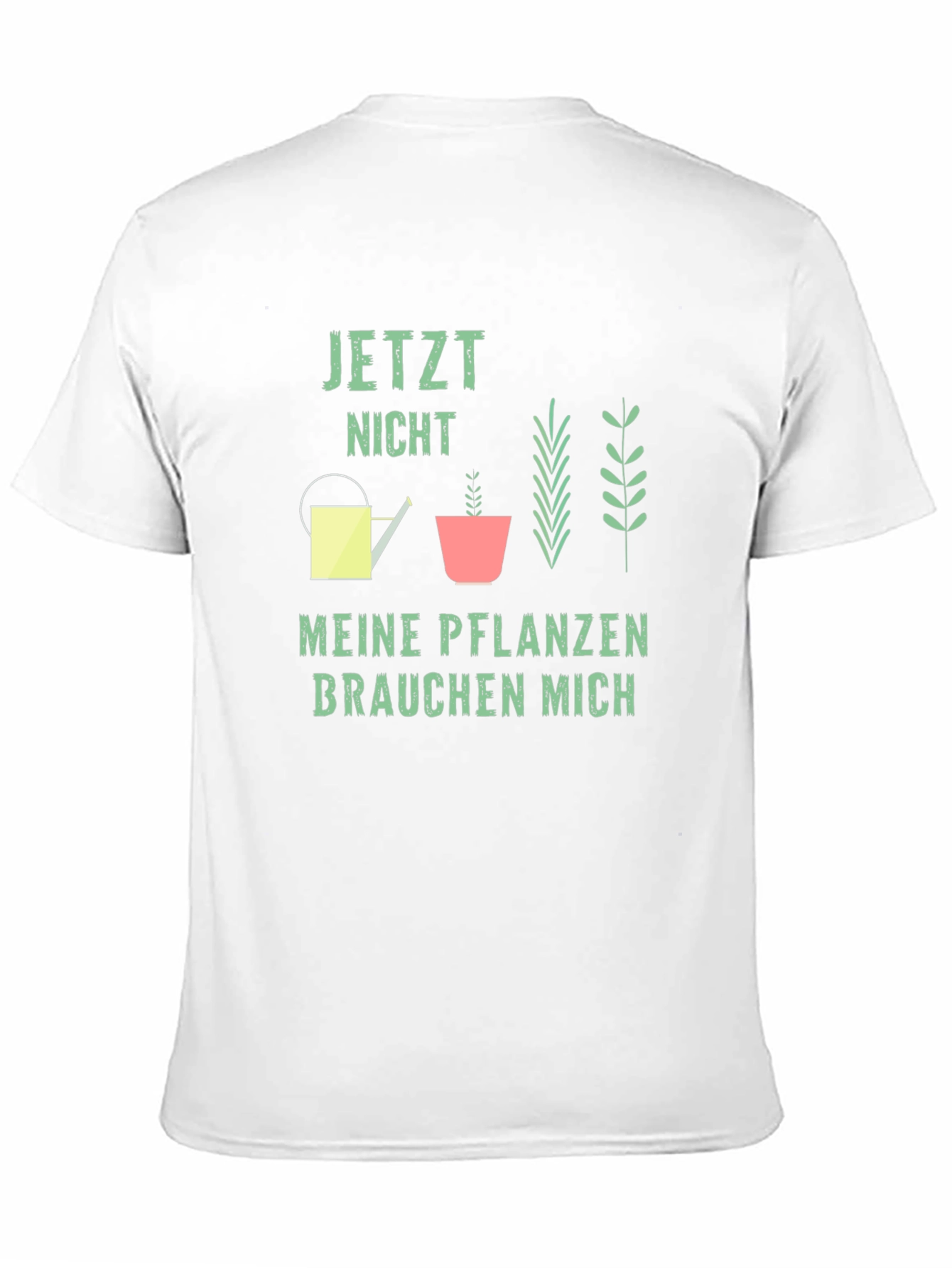 Gardener T-Shirt: Jetzt Nicht Meine Pflanzen Brauchen Mich