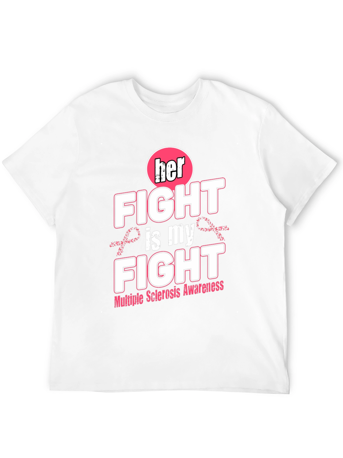 Her Fight Is My Fight MS Awareness T-Shirt