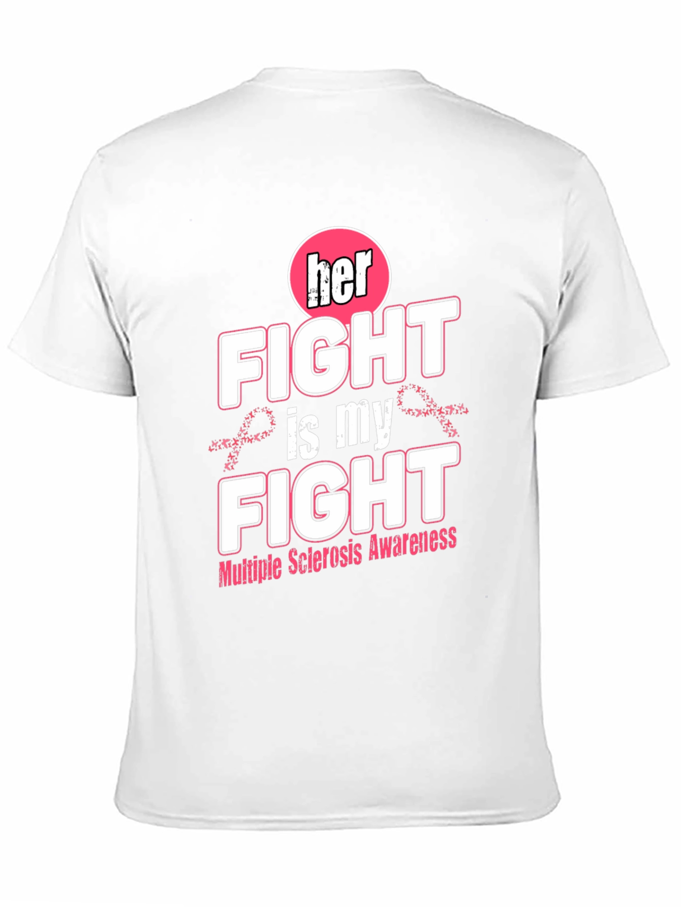 Her Fight Is My Fight MS Awareness T-Shirt