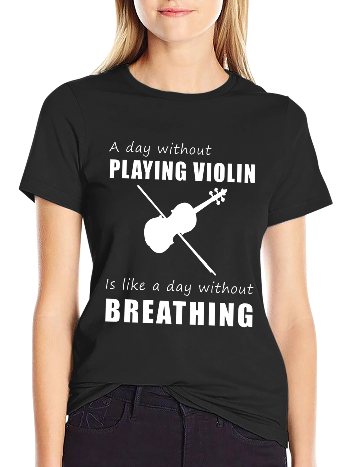 Violin Player T-Shirt: A Day Without Playing is Like...