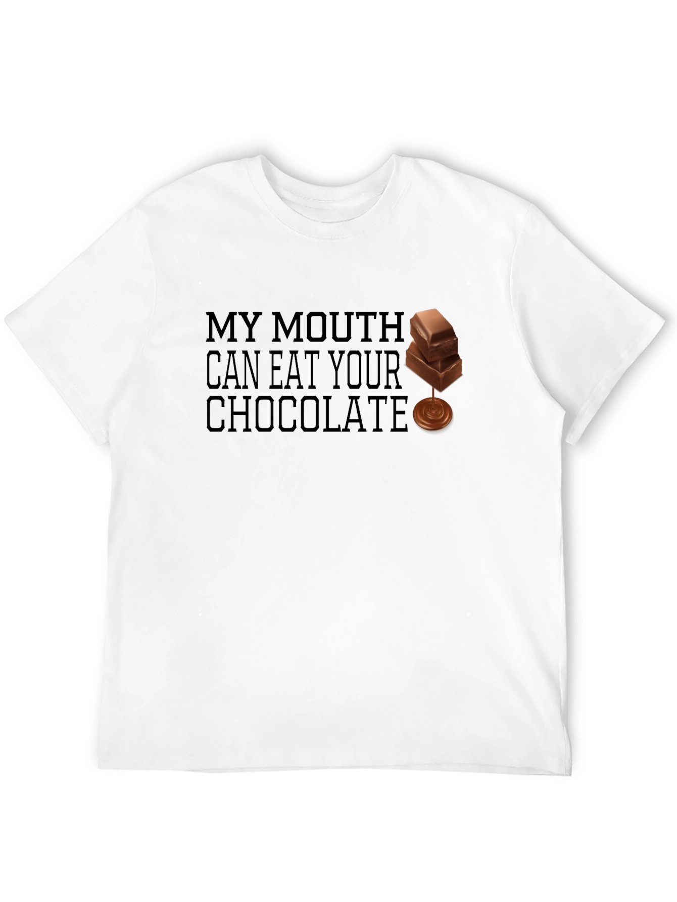 My Mouth Can Eat Your Chocolate Black T-Shirt