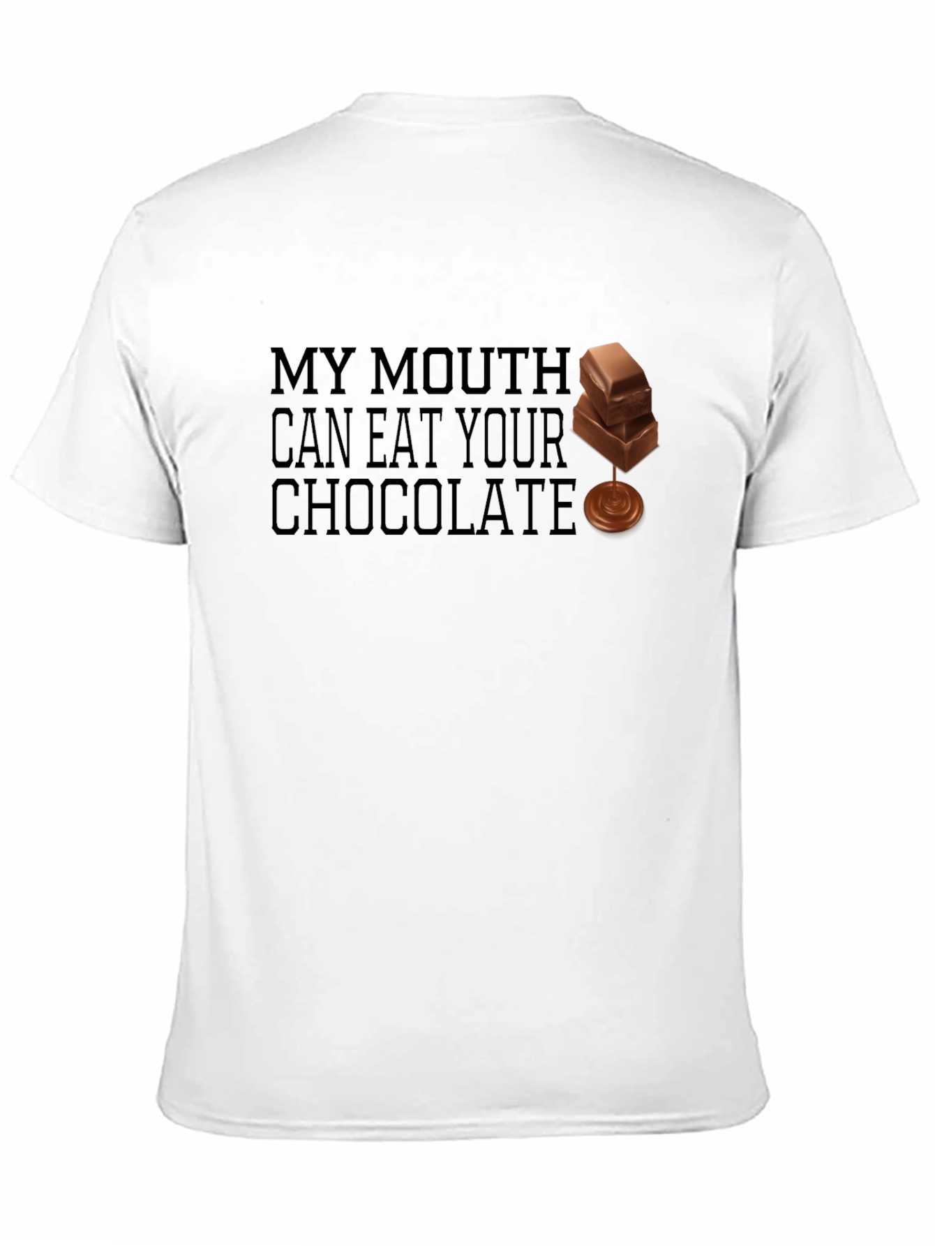 My Mouth Can Eat Your Chocolate Black T-Shirt