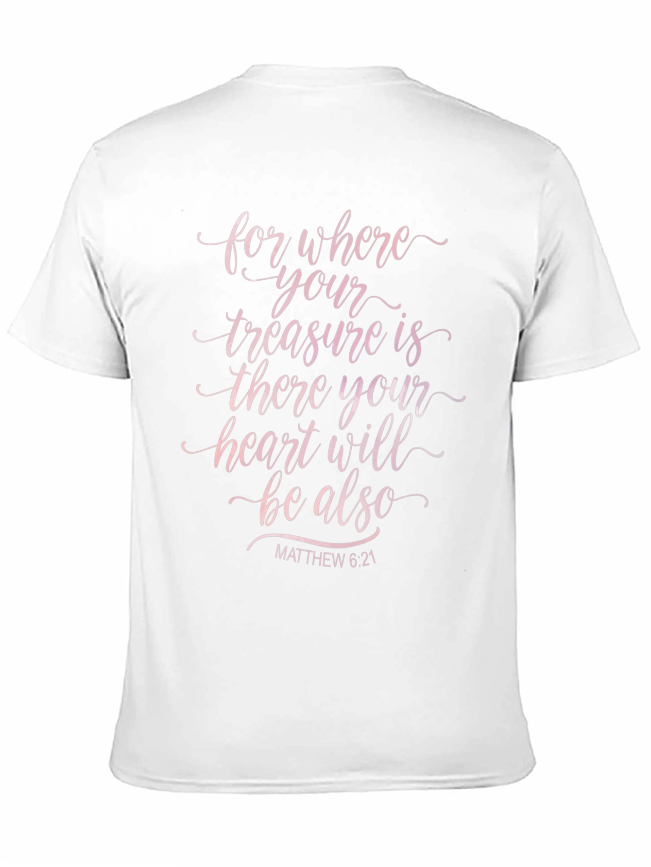 Faith T-Shirt: Matthew 6:21 Christian Apparel