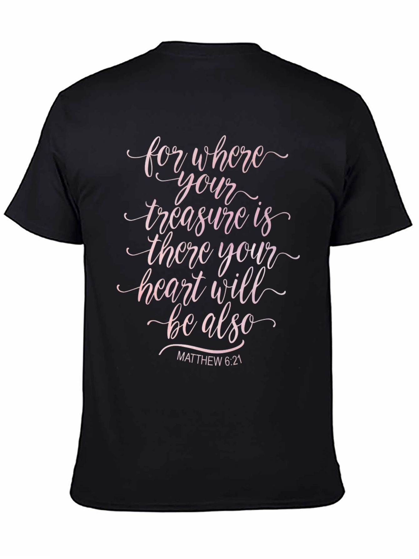 Faith T-Shirt: Matthew 6:21 Christian Apparel