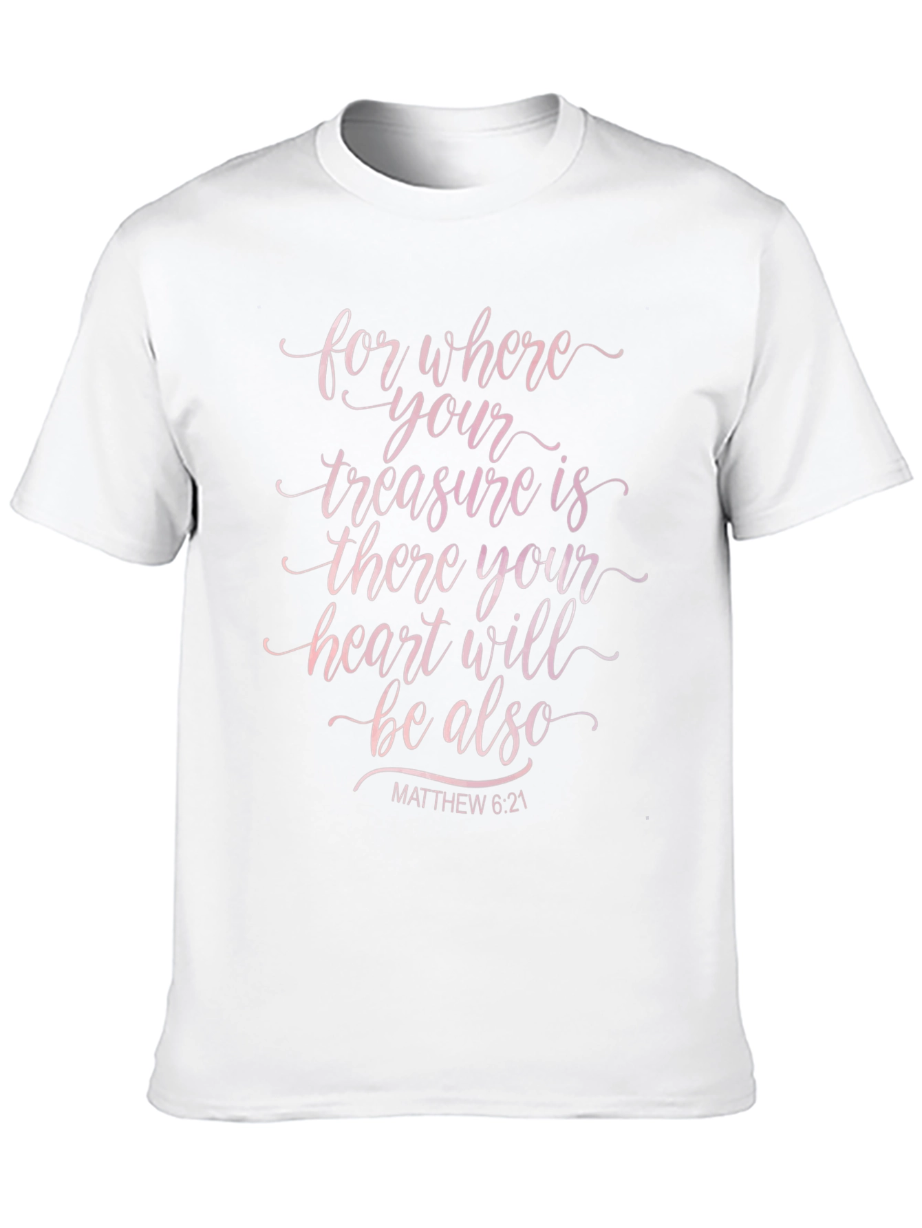 Faith T-Shirt: Matthew 6:21 Christian Apparel