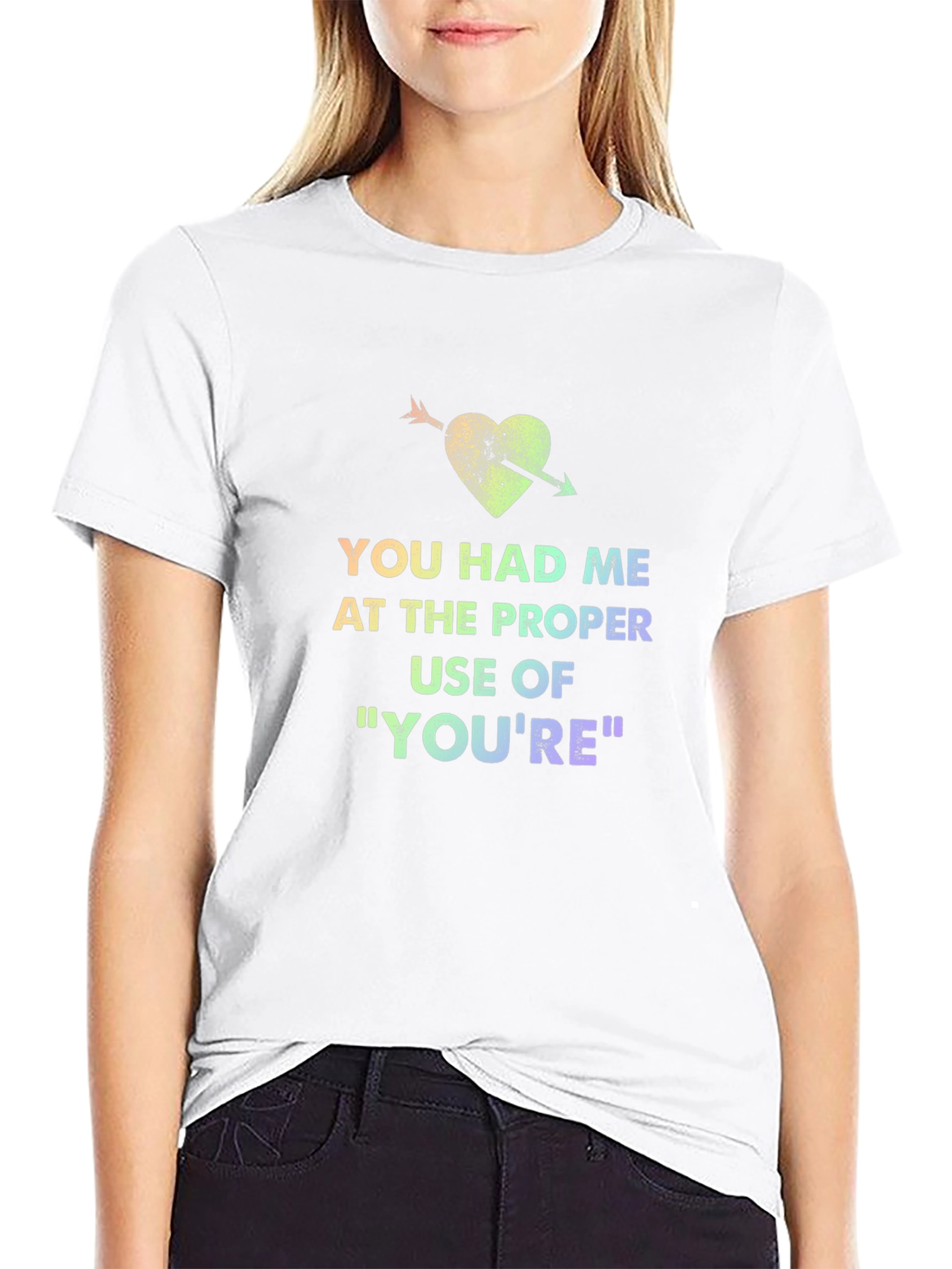You Had Me At Proper Use of Youre T-Shirt