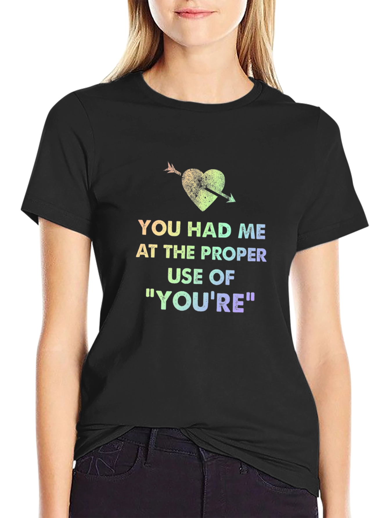 You Had Me At Proper Use of Youre T-Shirt