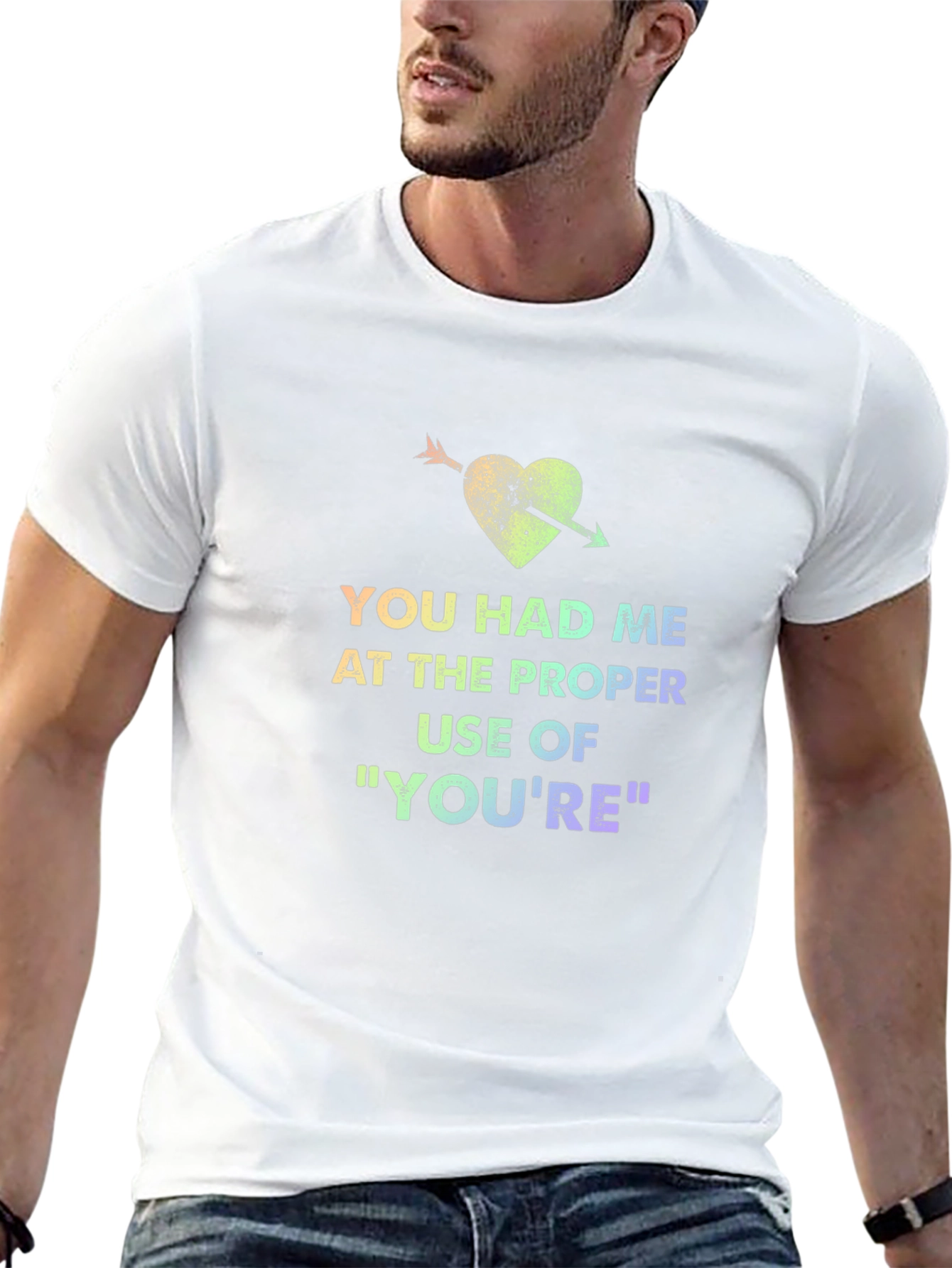 You Had Me At Proper Use of Youre T-Shirt