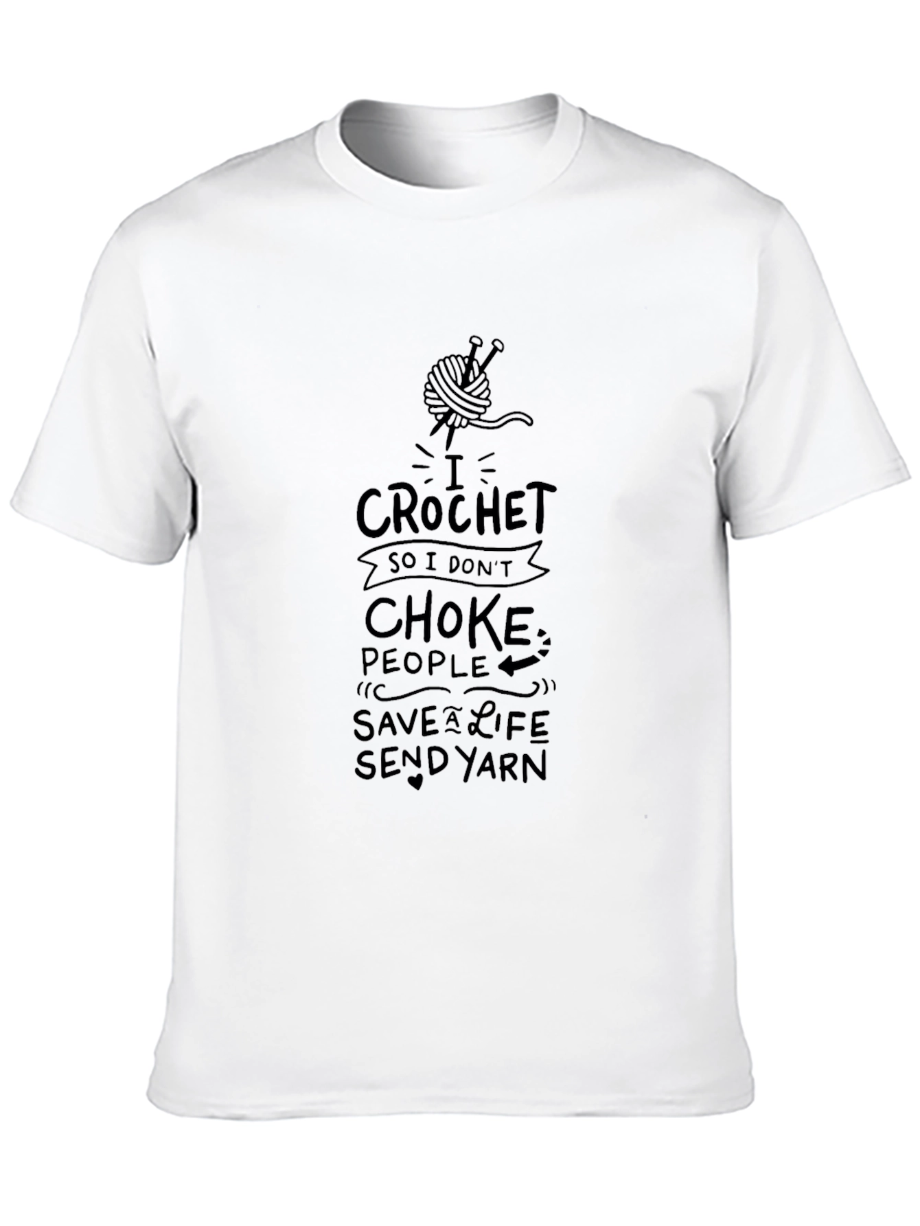 I Crochet Funny T-Shirt: Save a Life Send Yarn!