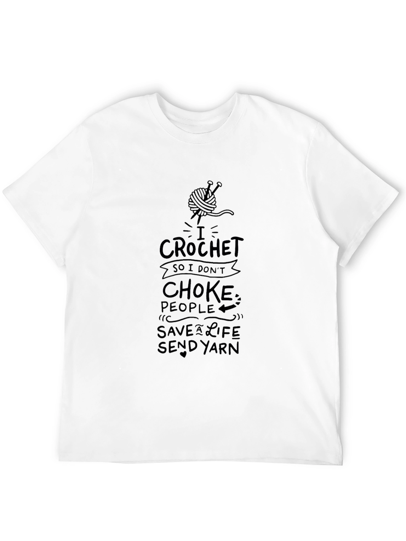 I Crochet Funny T-Shirt: Save a Life Send Yarn!