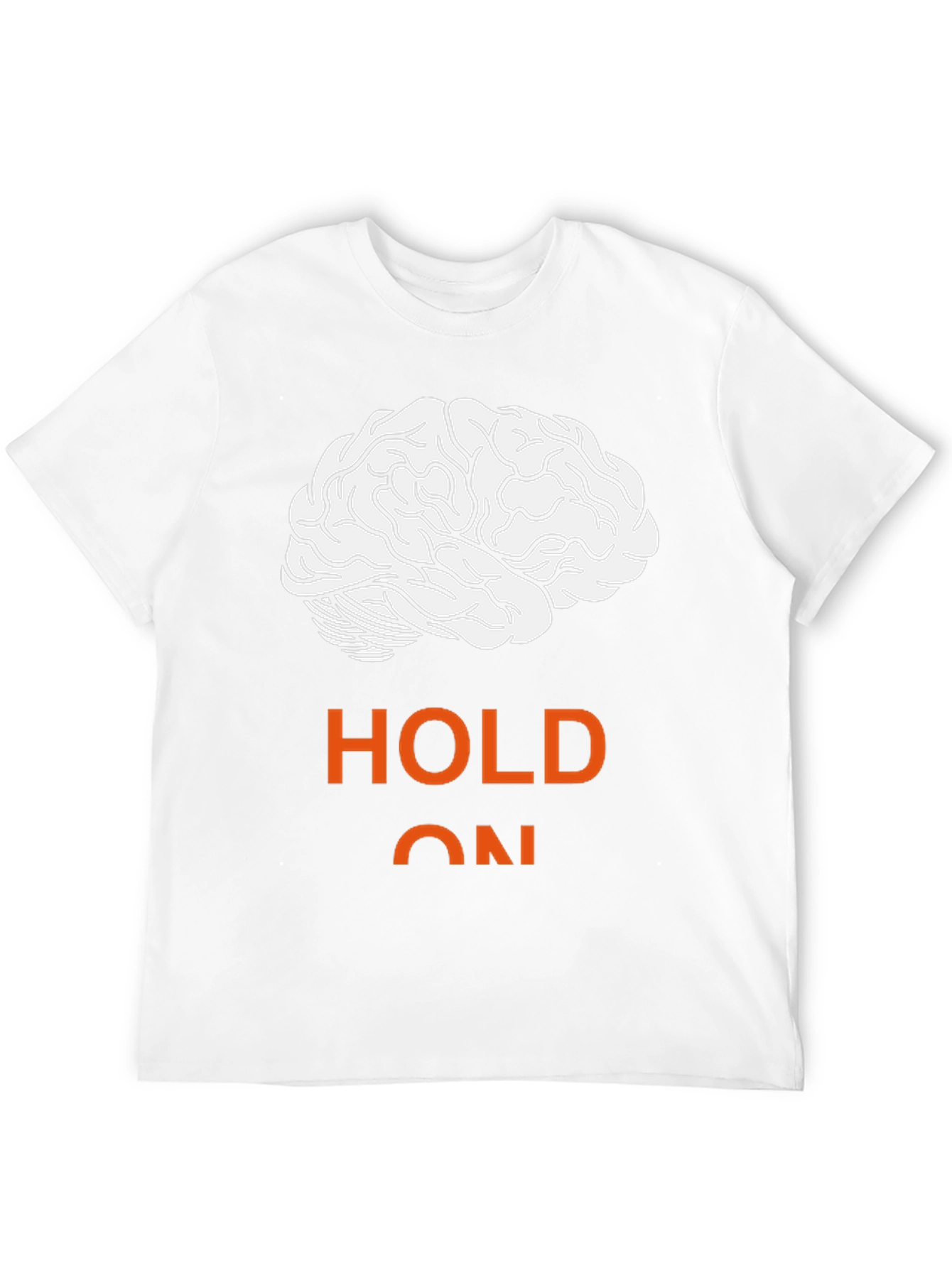 Hold On Brain T-Shirt - Mens Graphic Tee
