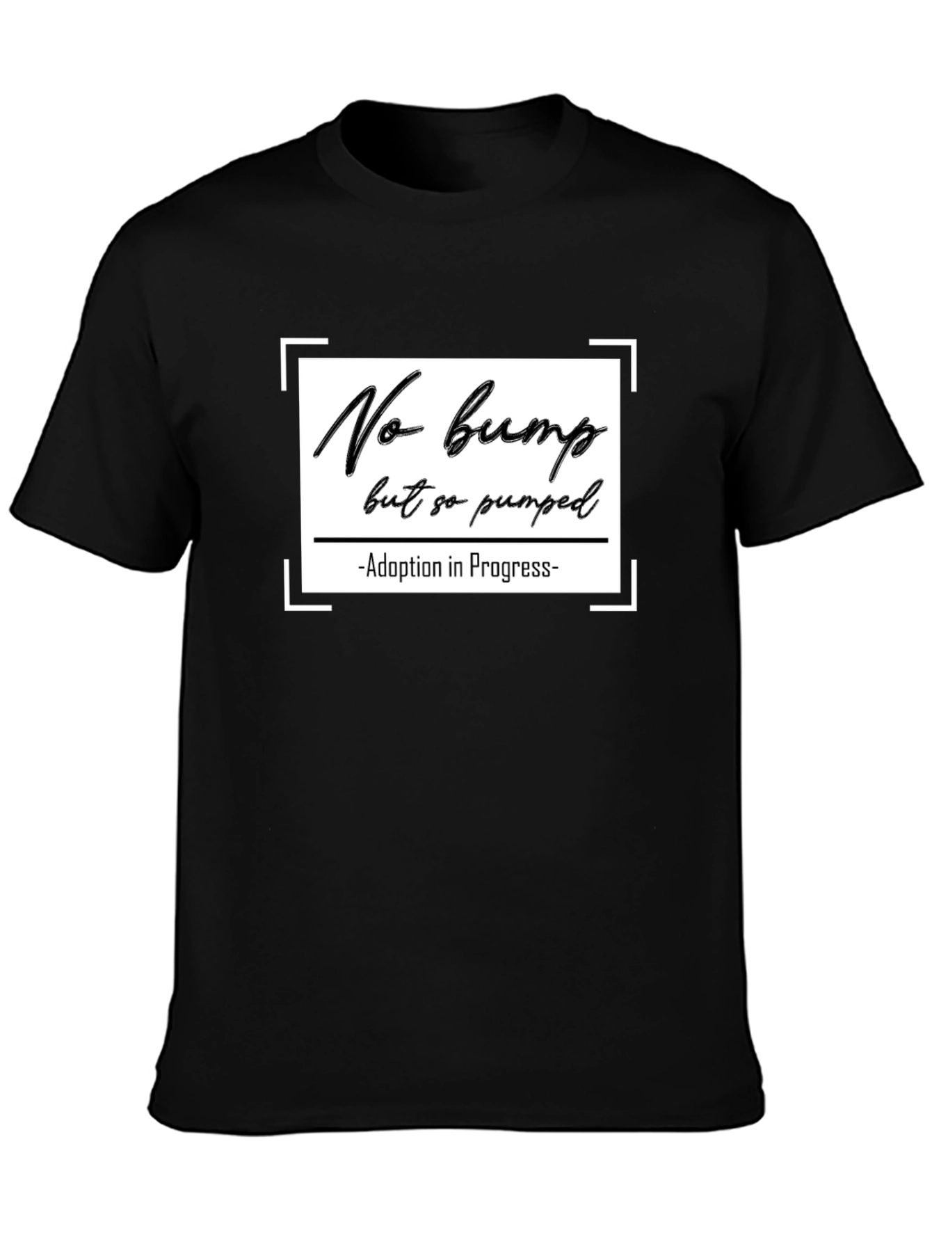 Adoption In Progress T-Shirt - No Bump
