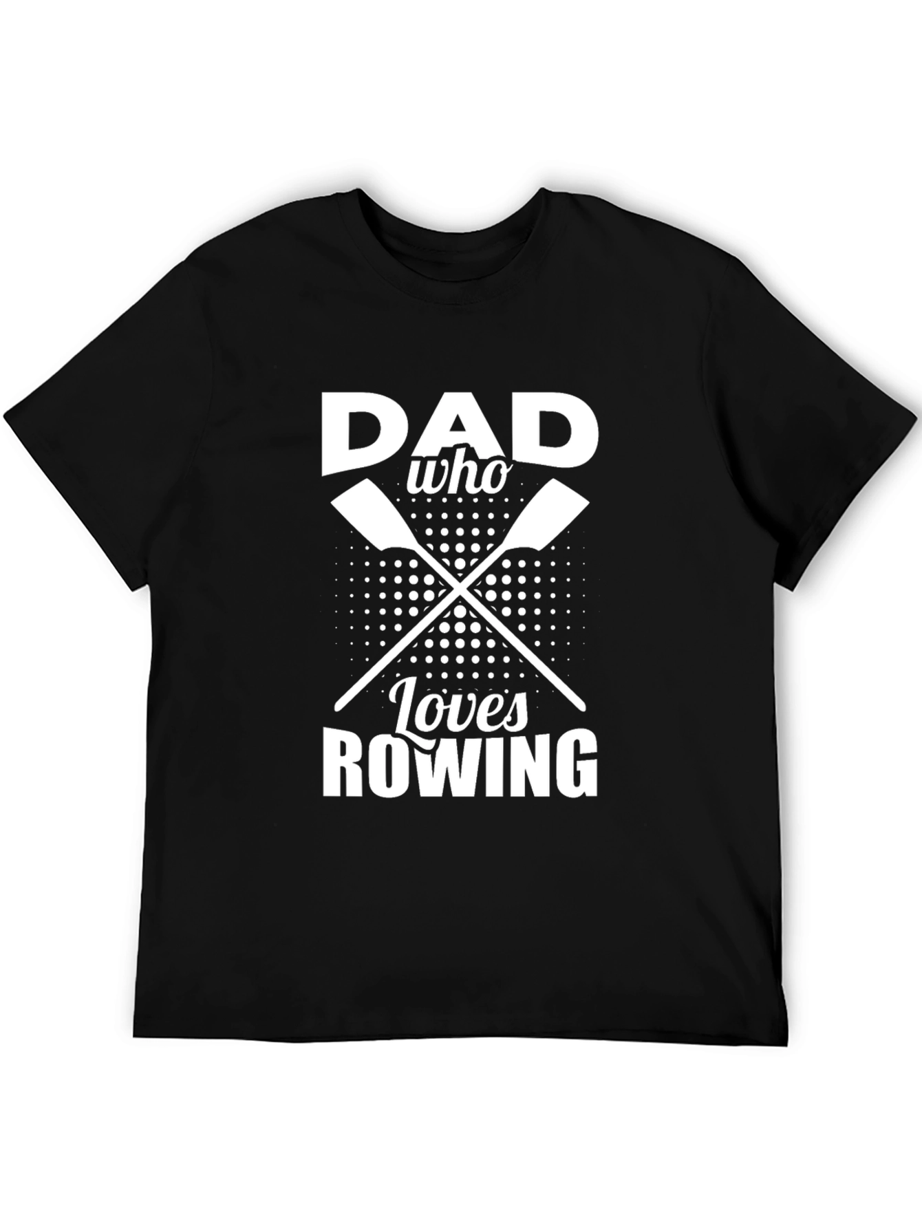 Dad Who Loves Rowing T-Shirt - Perfect Gift!