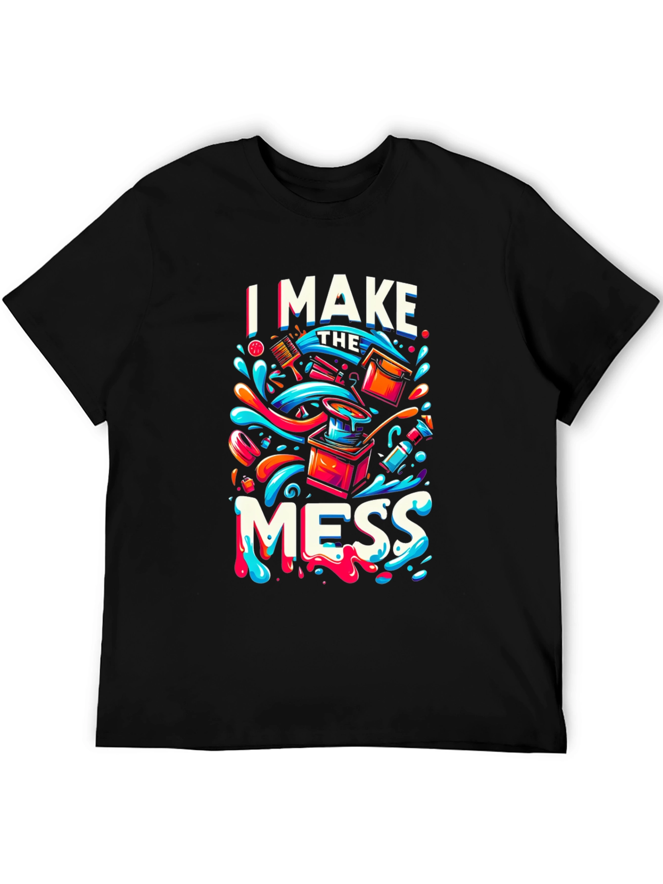 I Make the Mess Graphic Print Black T-Shirt