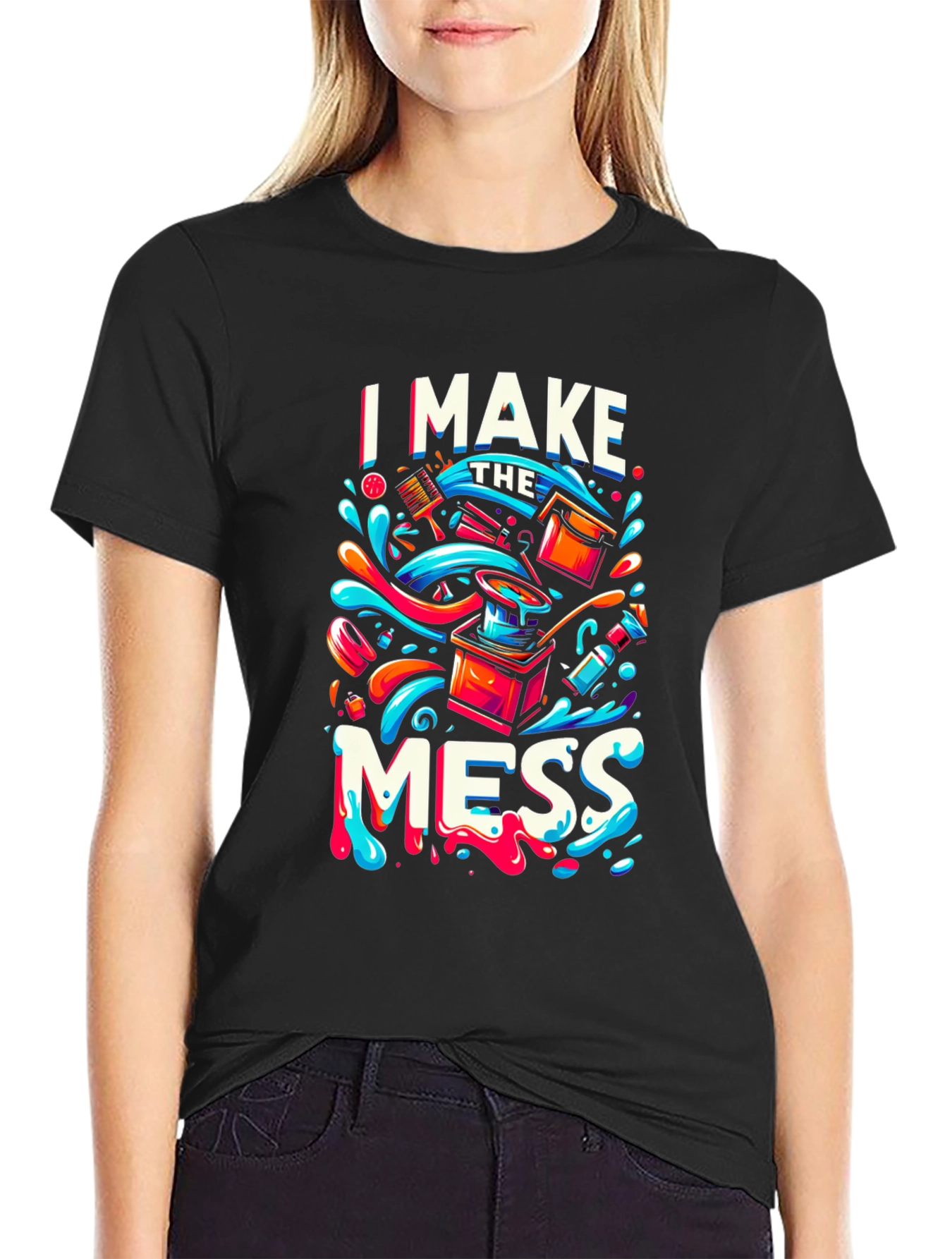 I Make the Mess Graphic Print Black T-Shirt