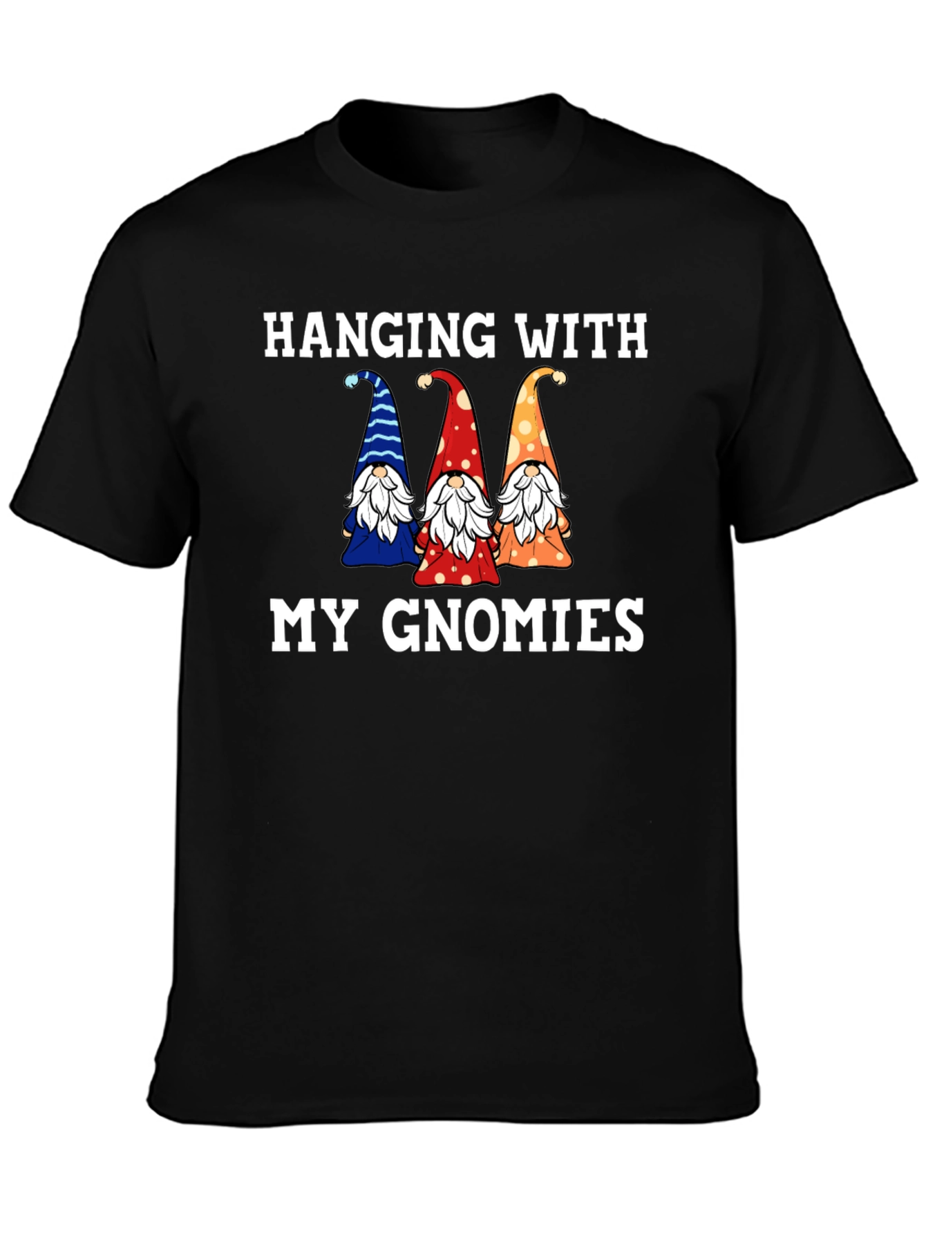 Hanging With My Gnomies T-Shirt