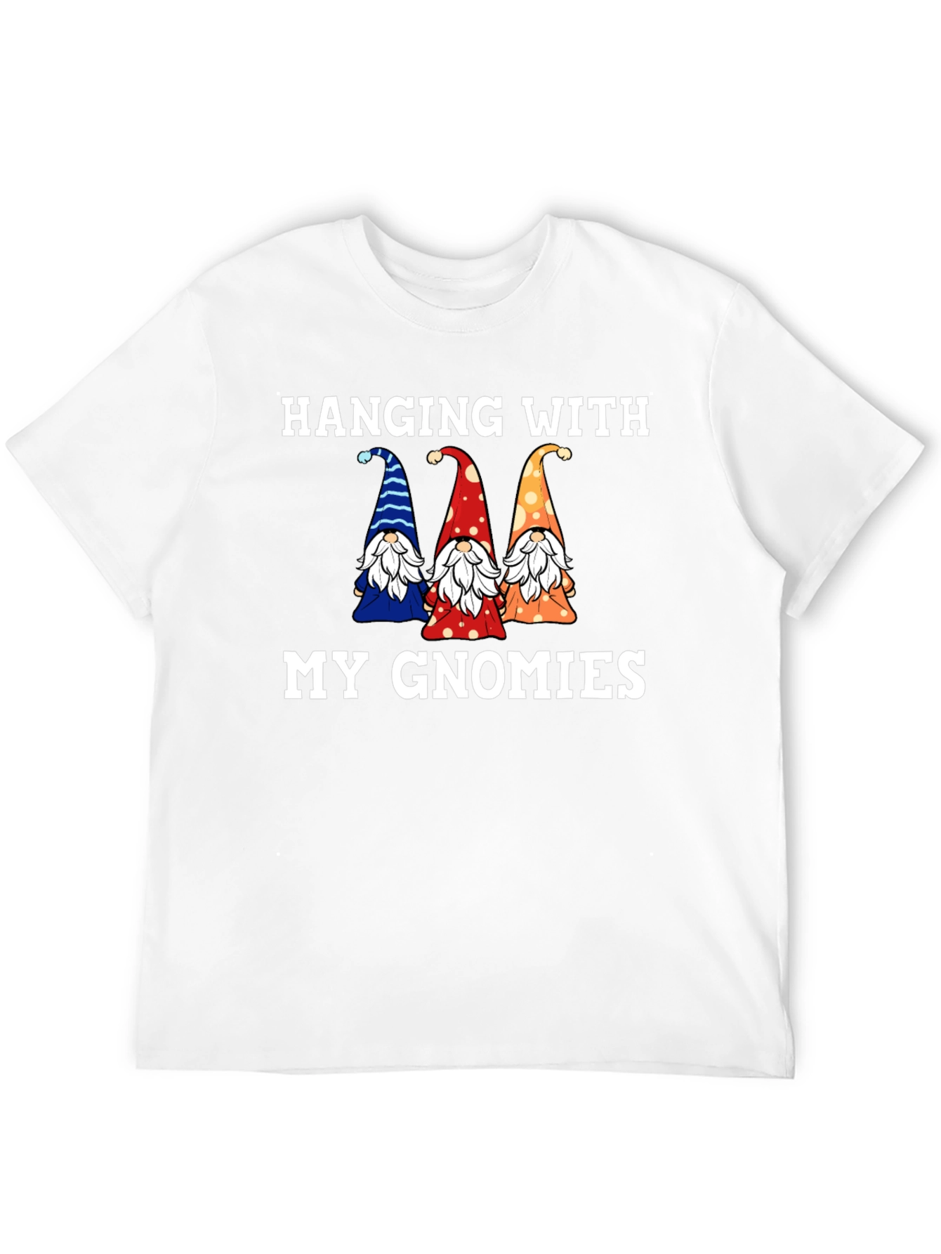 Hanging With My Gnomies T-Shirt