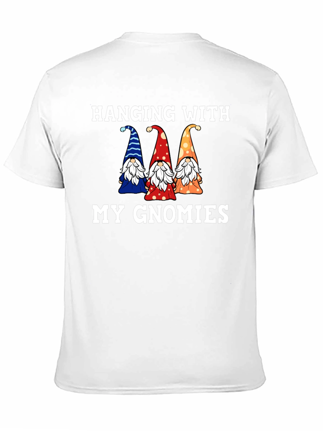 Hanging With My Gnomies T-Shirt