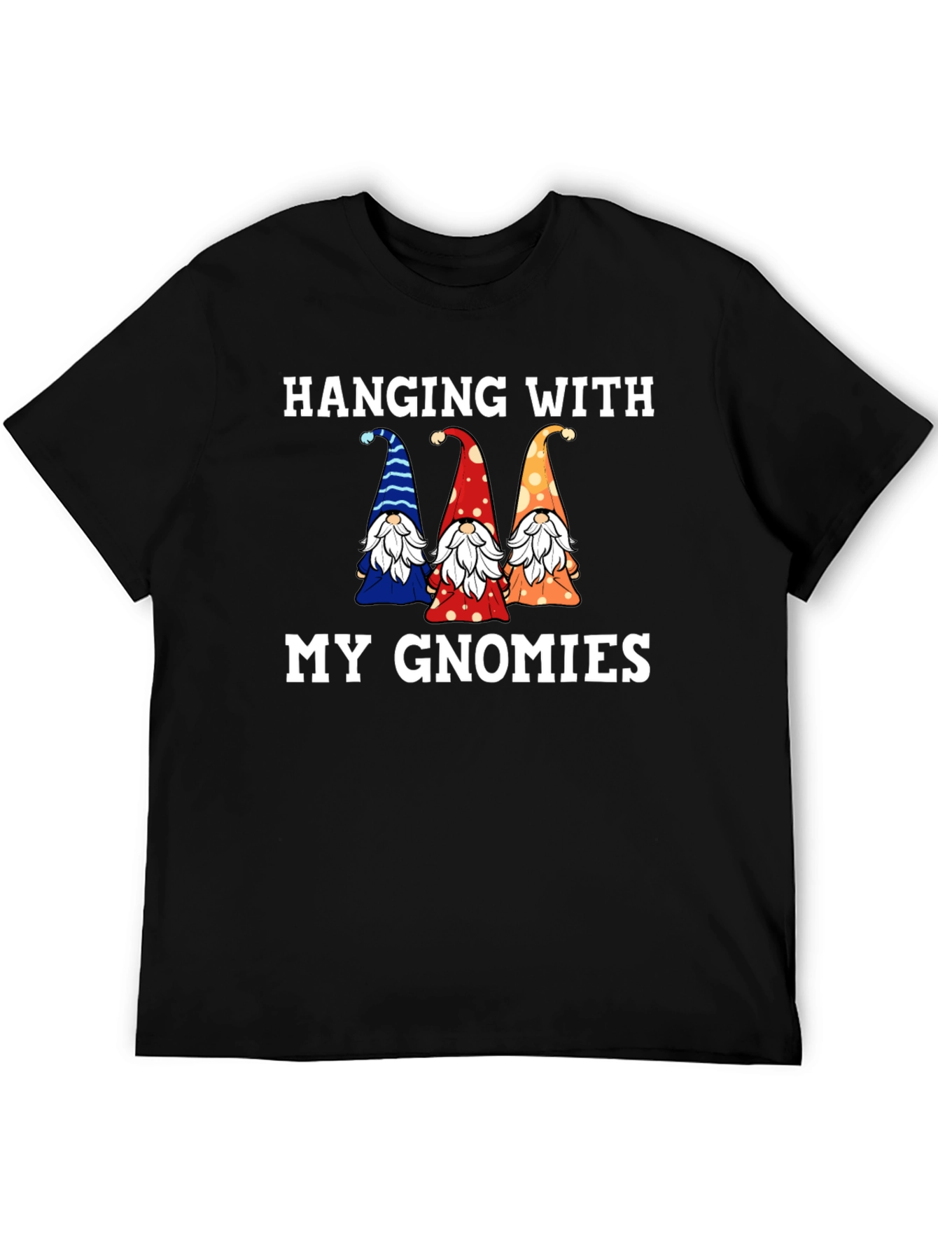 Hanging With My Gnomies T-Shirt