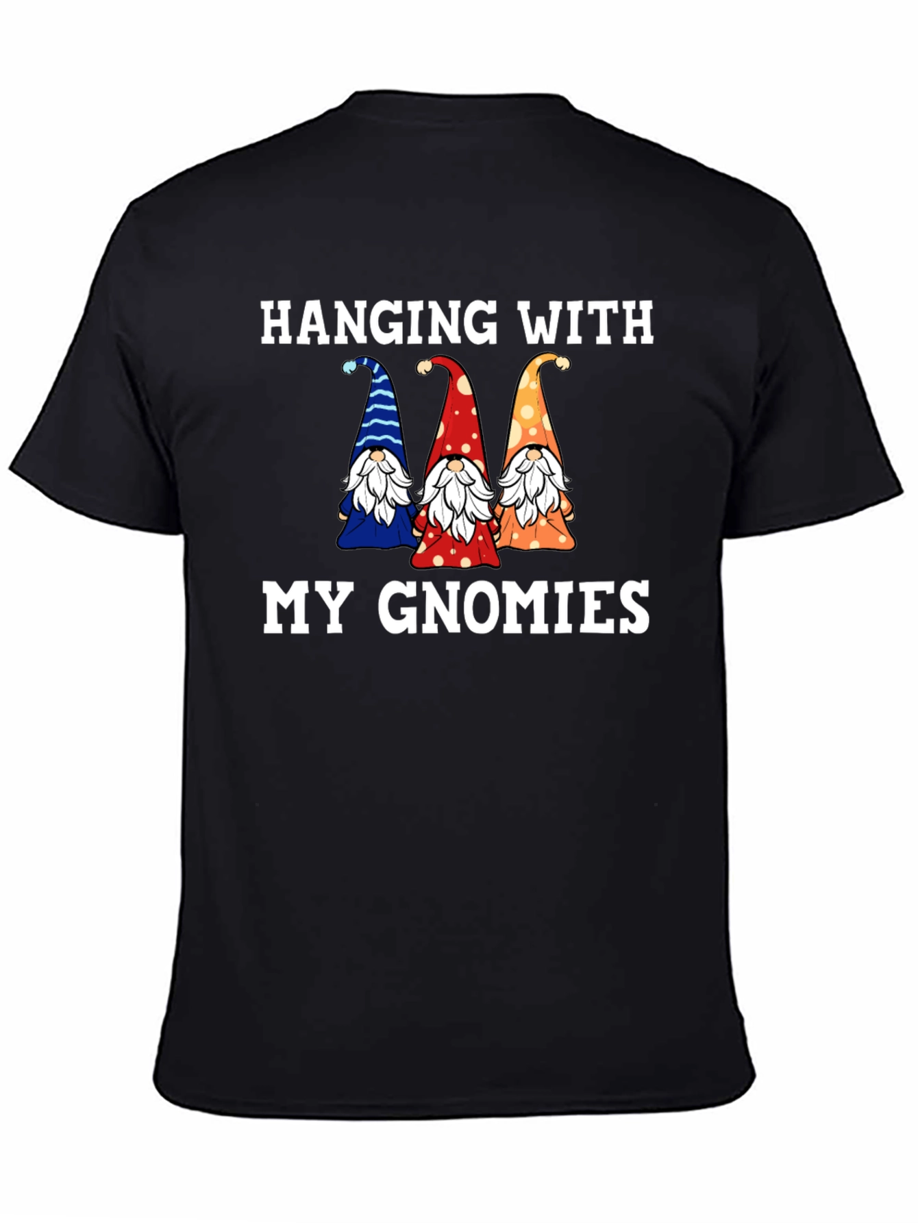 Hanging With My Gnomies T-Shirt