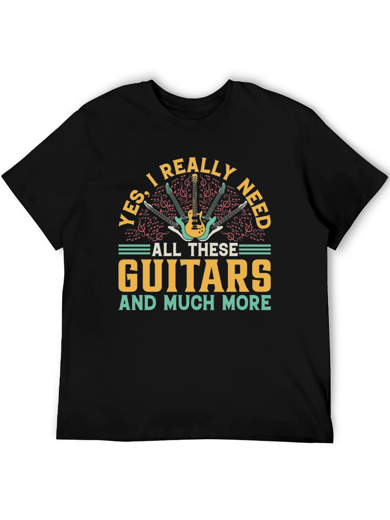 Guitar Lover T-Shirt: Yes I Need All These Guitars