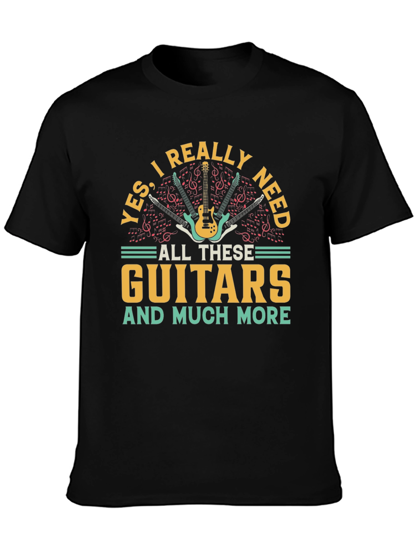 Guitar Lover T-Shirt: Yes I Need All These Guitars