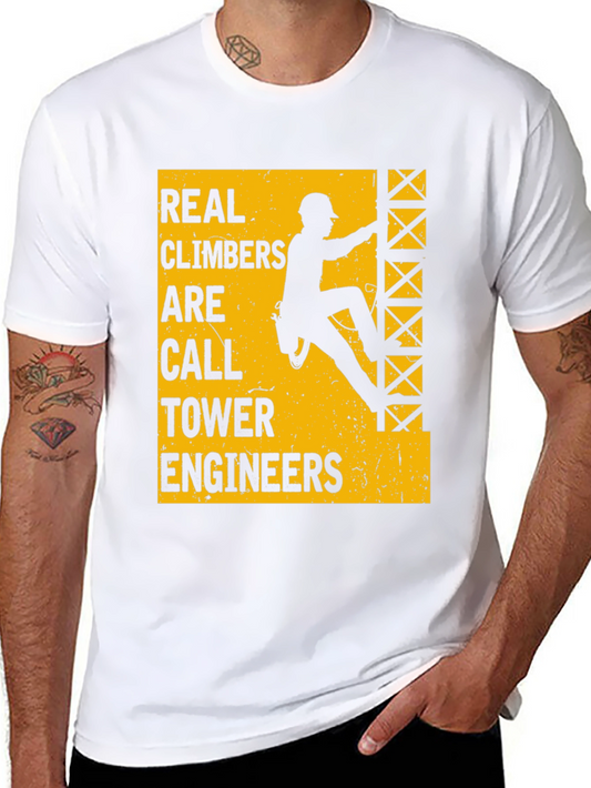 Real Climbers Are Call Tower Engineers Graphic Tee