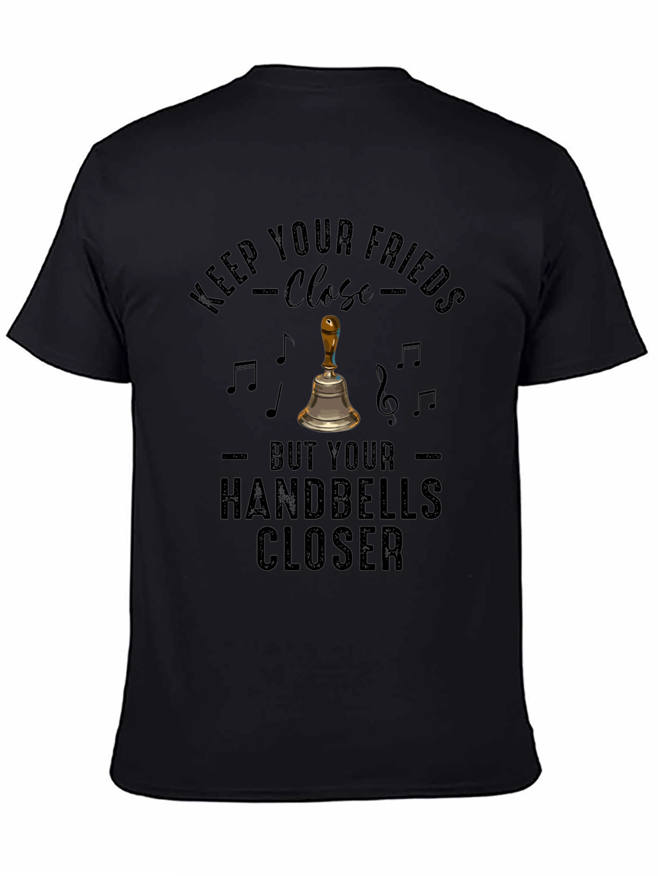 Keep Your Handbells Closer Tee