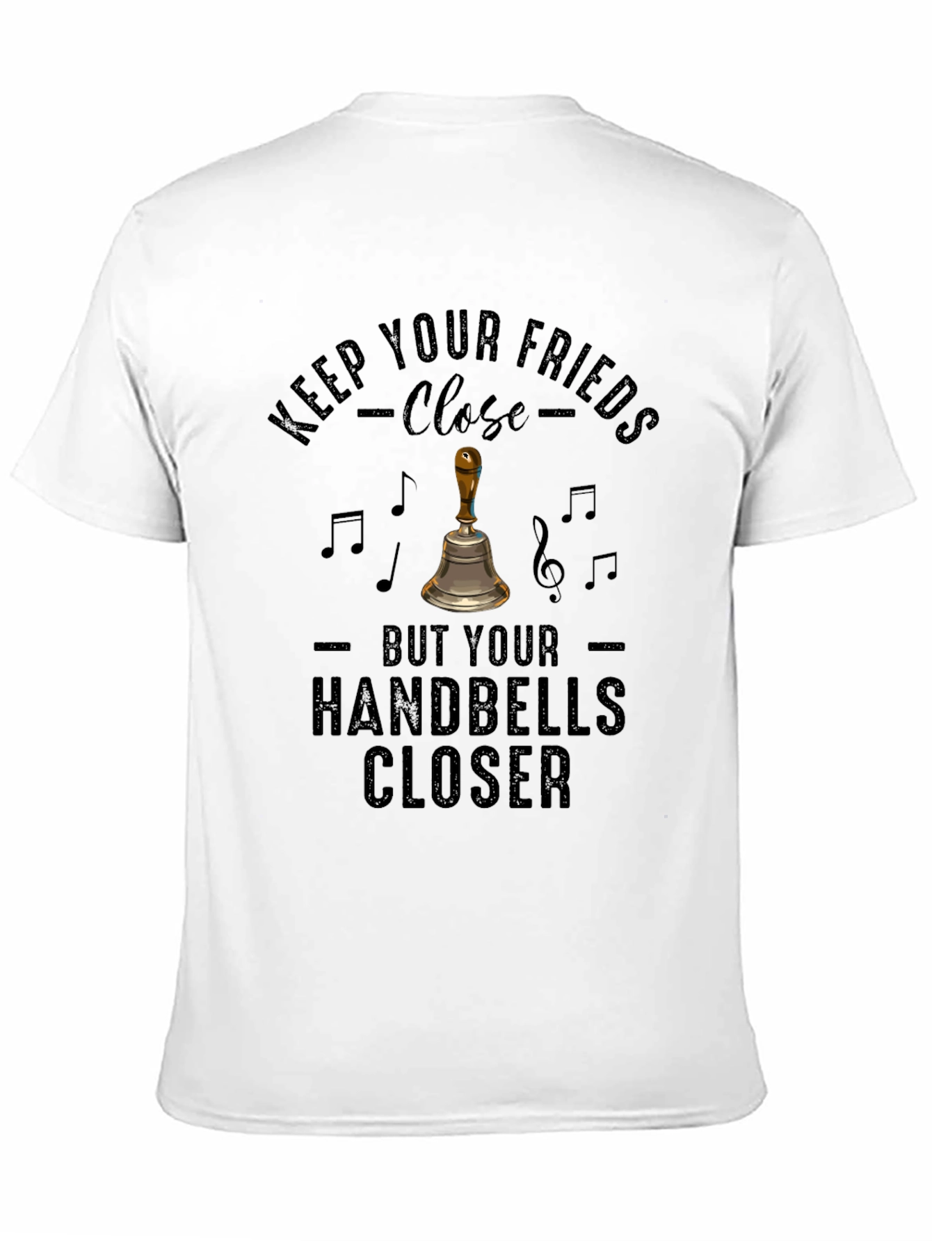 Keep Your Handbells Closer Tee