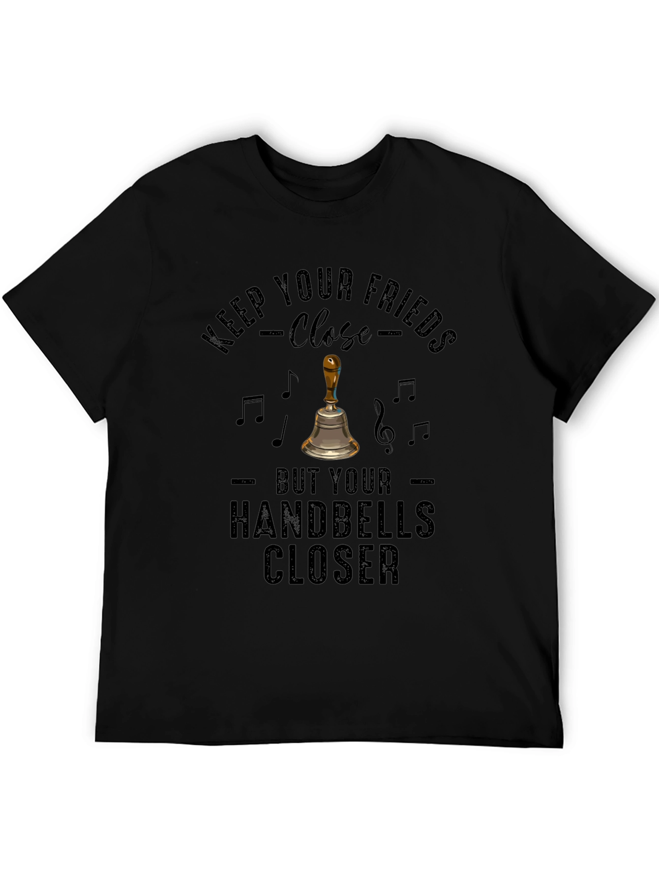 Keep Your Handbells Closer Tee