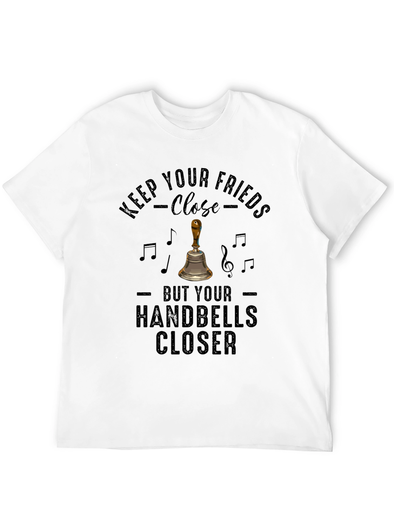 Keep Your Handbells Closer Tee