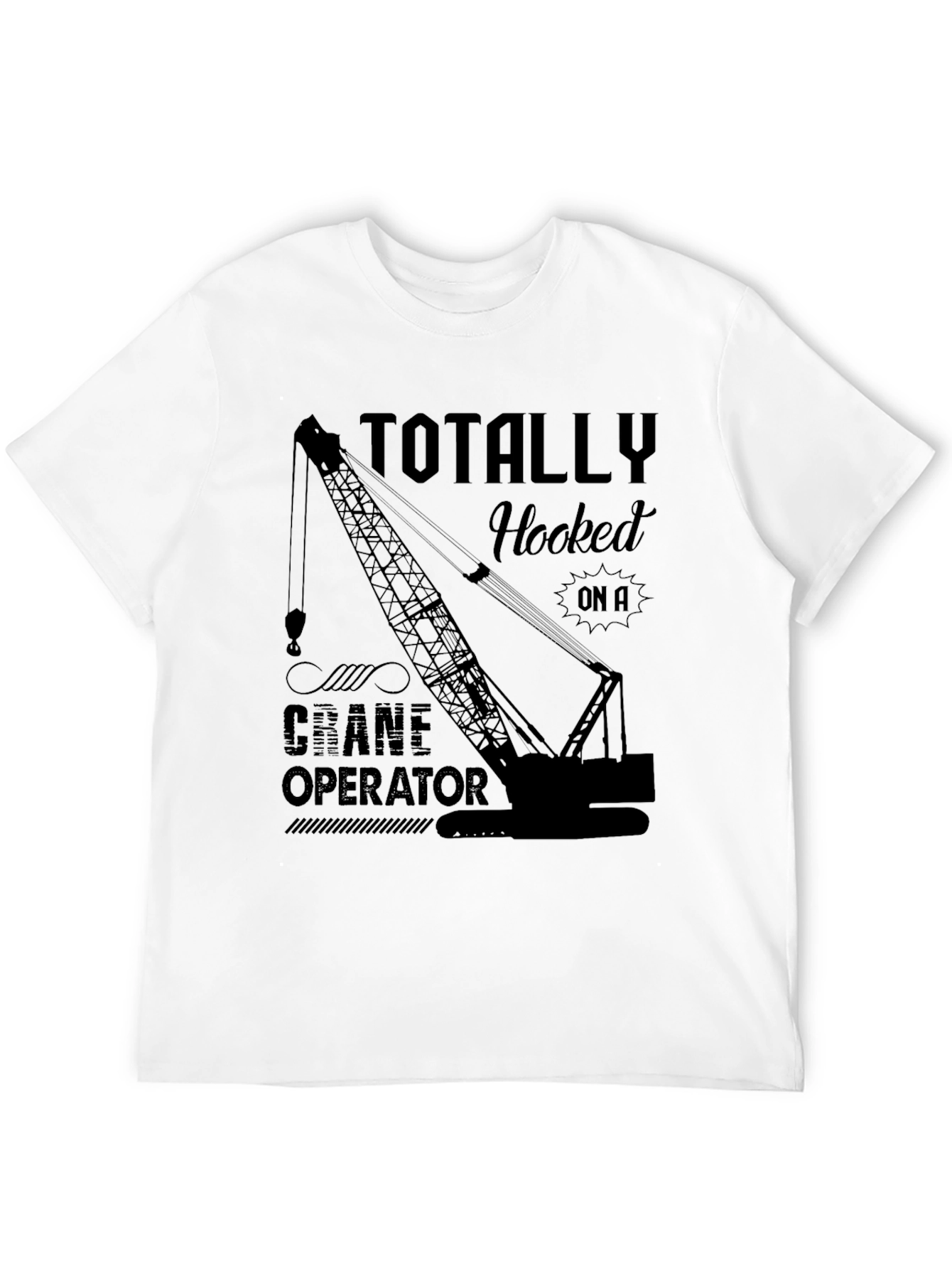 Totally Hooked Crane Operator Black T-Shirt