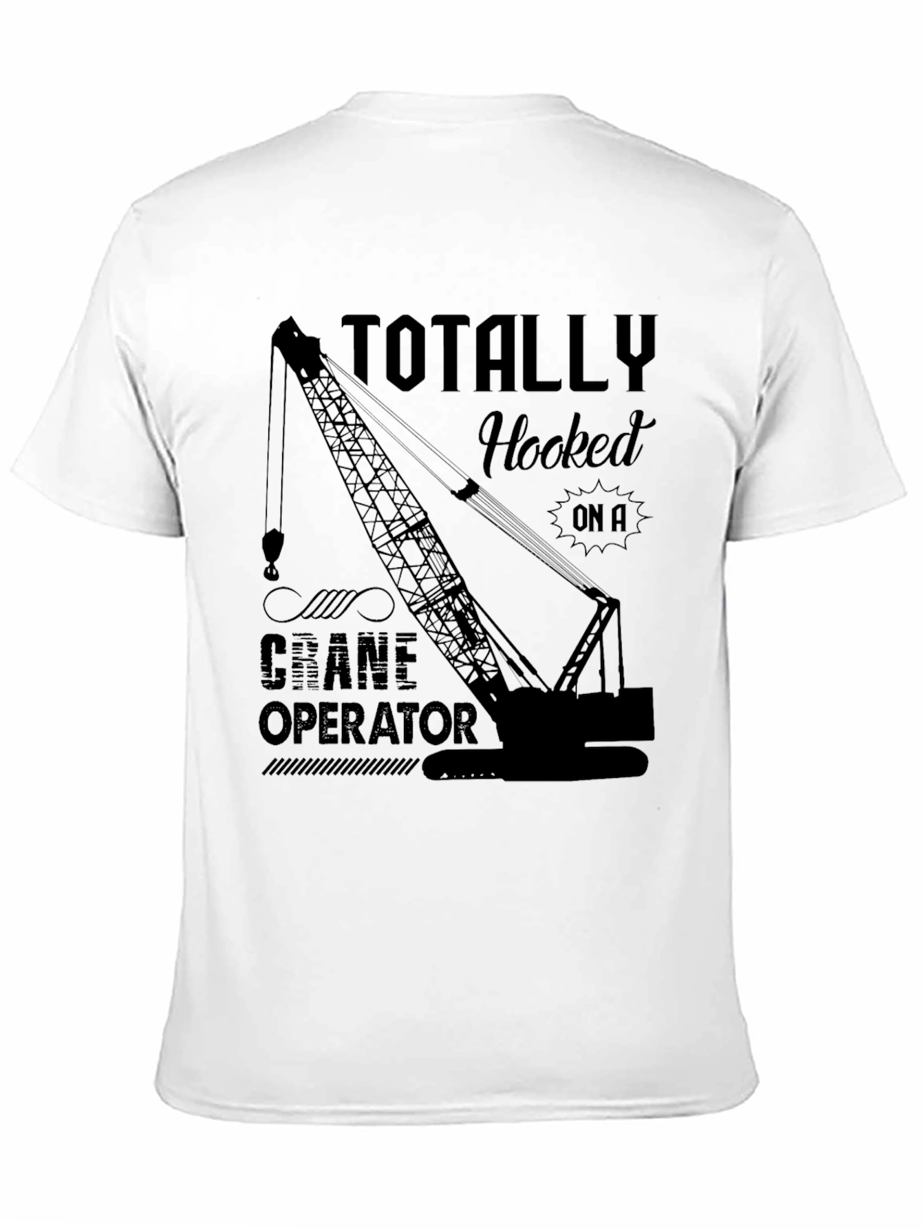 Totally Hooked Crane Operator Black T-Shirt