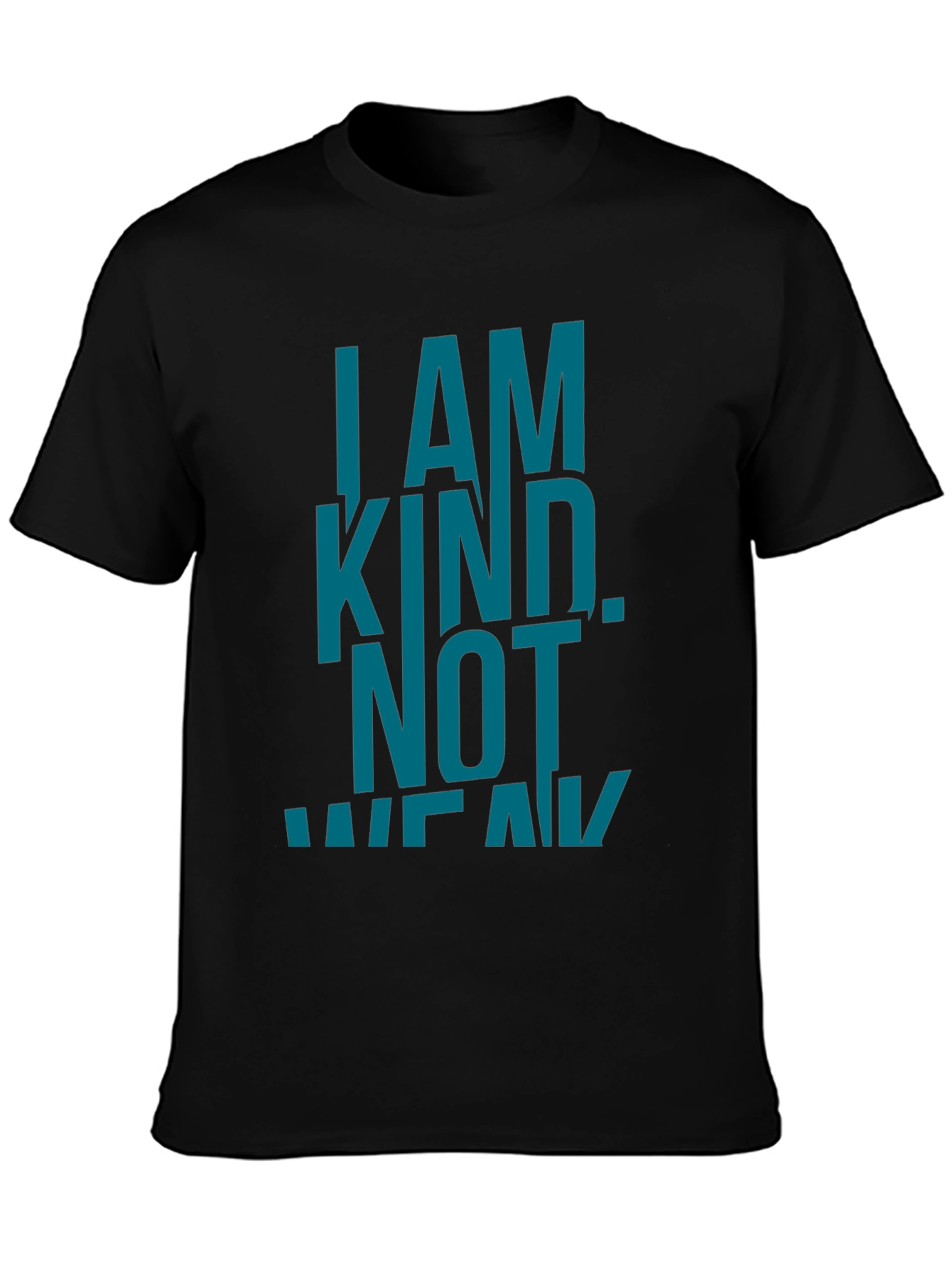 I AM KIND. NOT WEAK. Black Graphic T-Shirt