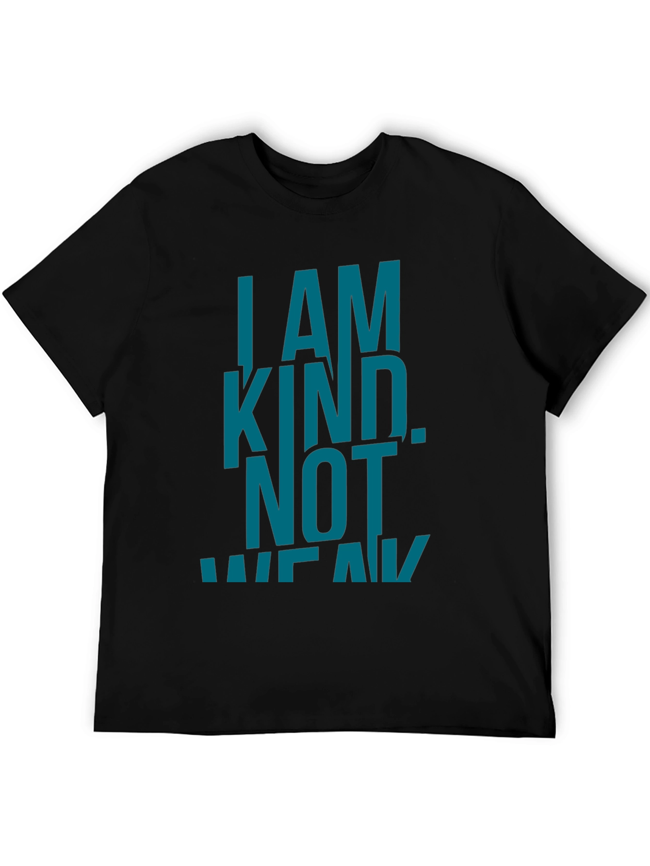 I AM KIND. NOT WEAK. Black Graphic T-Shirt